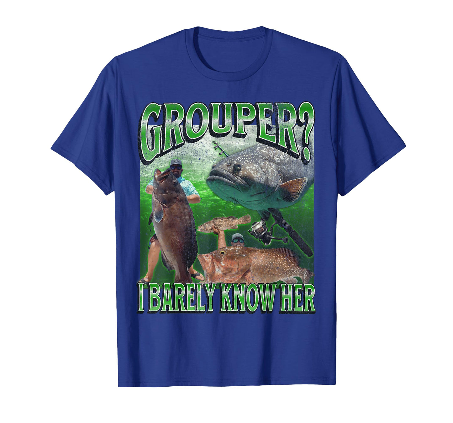 Grouper? I Barely Know Her Funny Fishing Bootleg Graphic T-Shirt