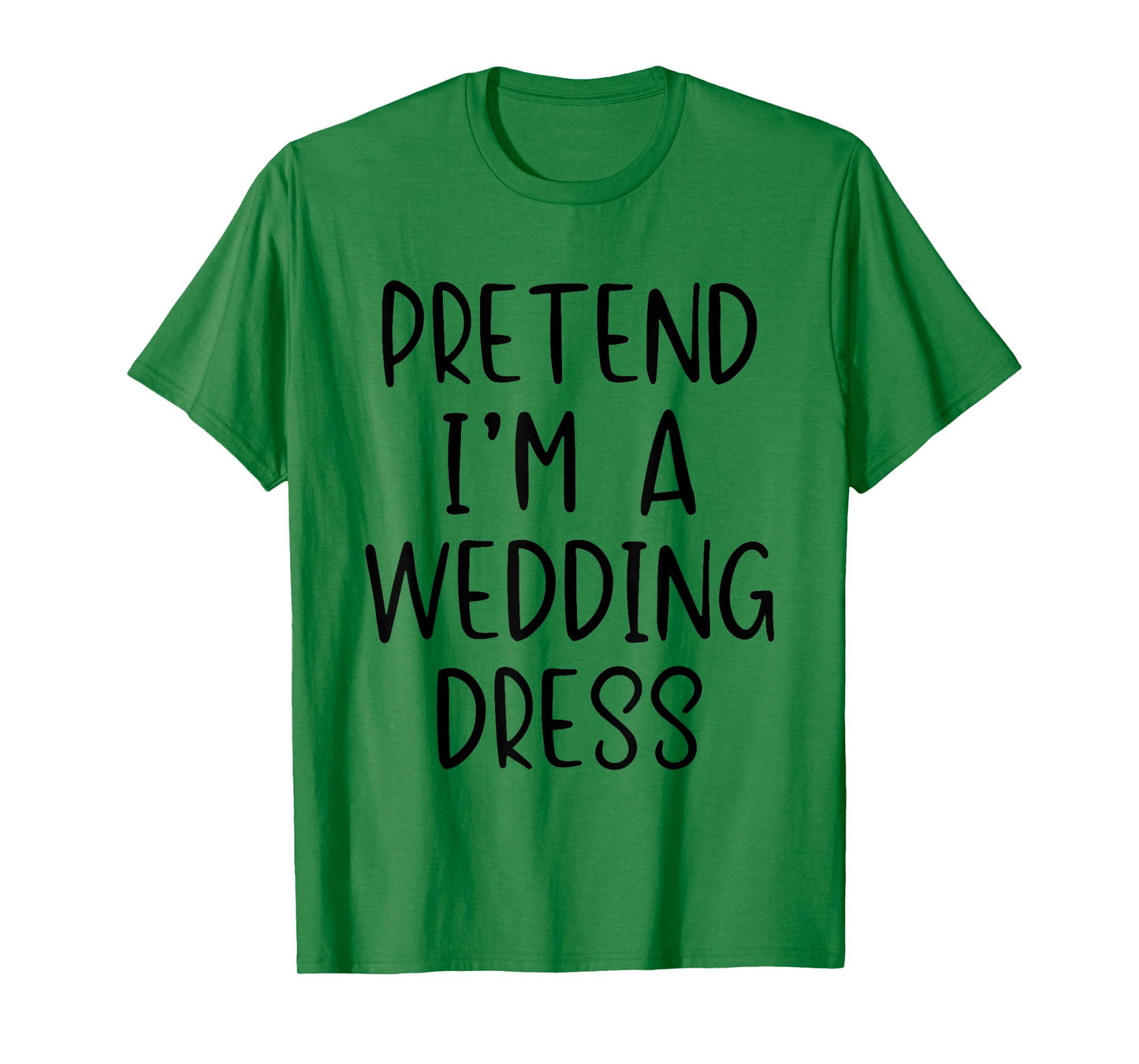 Pretend I'm A Wedding Dress Costume Halloween Simple Adult T-Shirt
