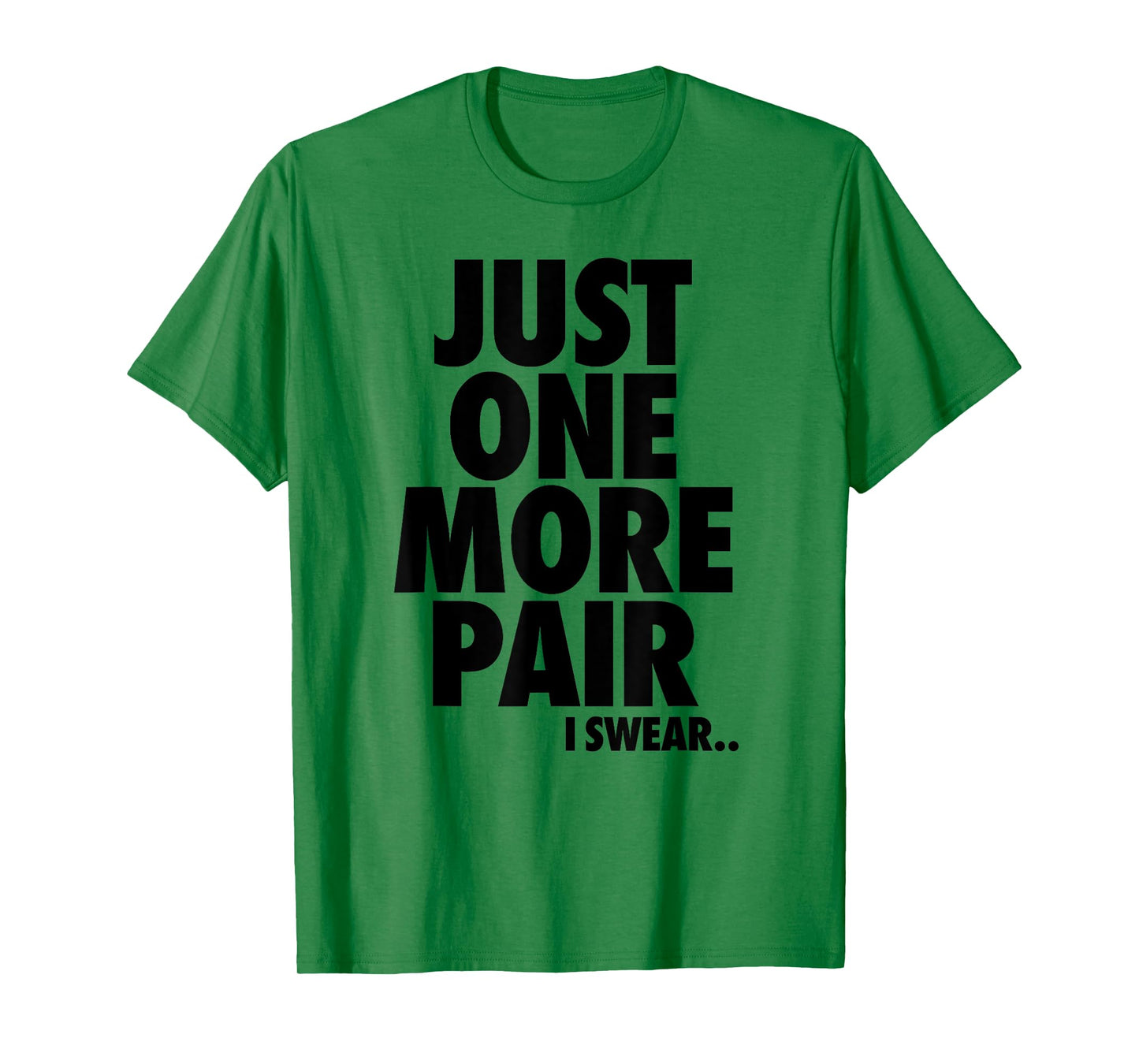 Sneaker Collectors Lover One Just More Pair Head Men Women T-Shirt
