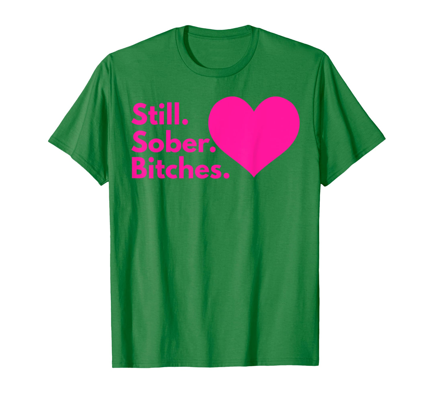 Still Sober Bitches T-Shirt