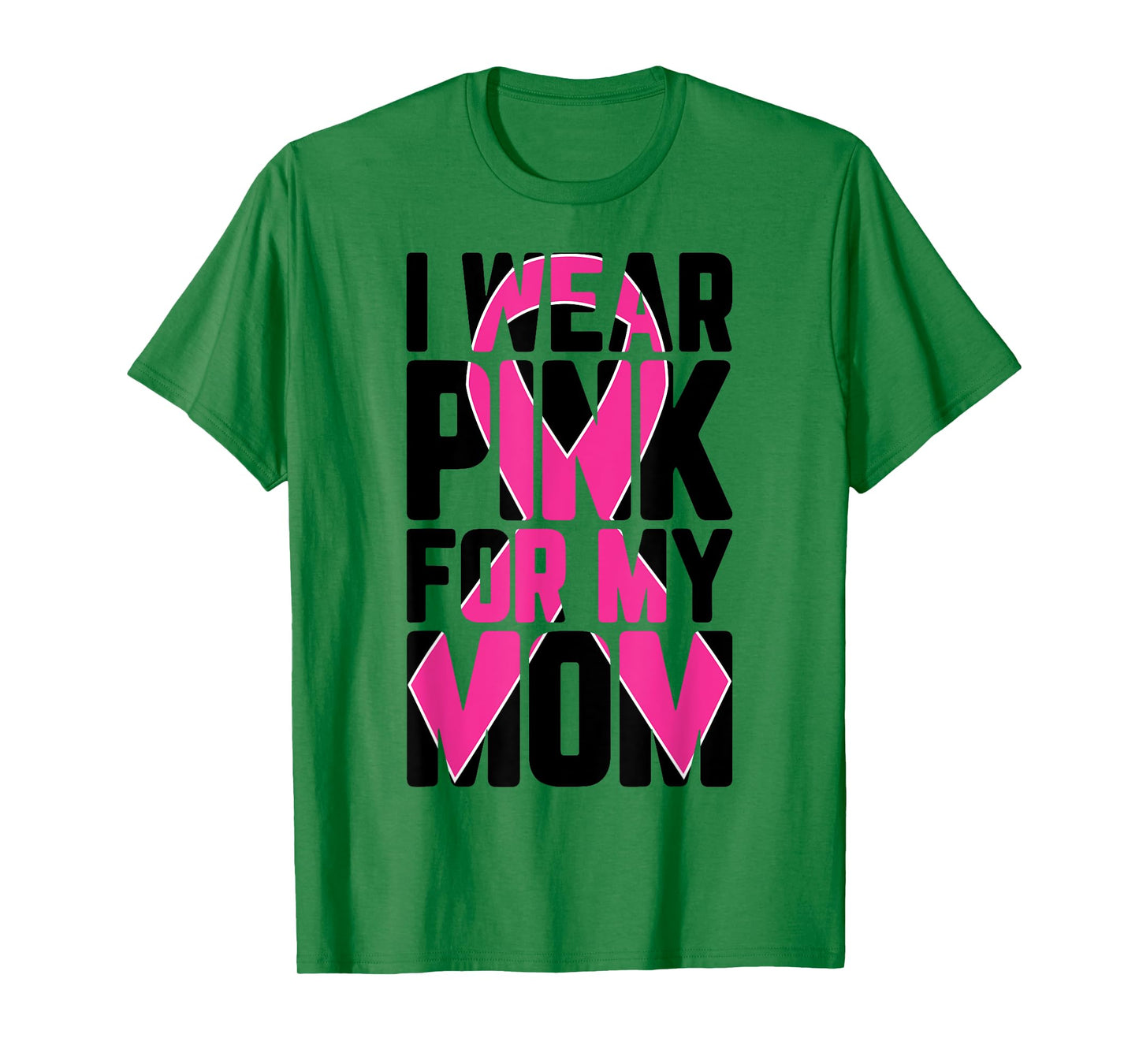 I Wear Pink For My Mom Breast Cancer Awareness Supporter T-Shirt