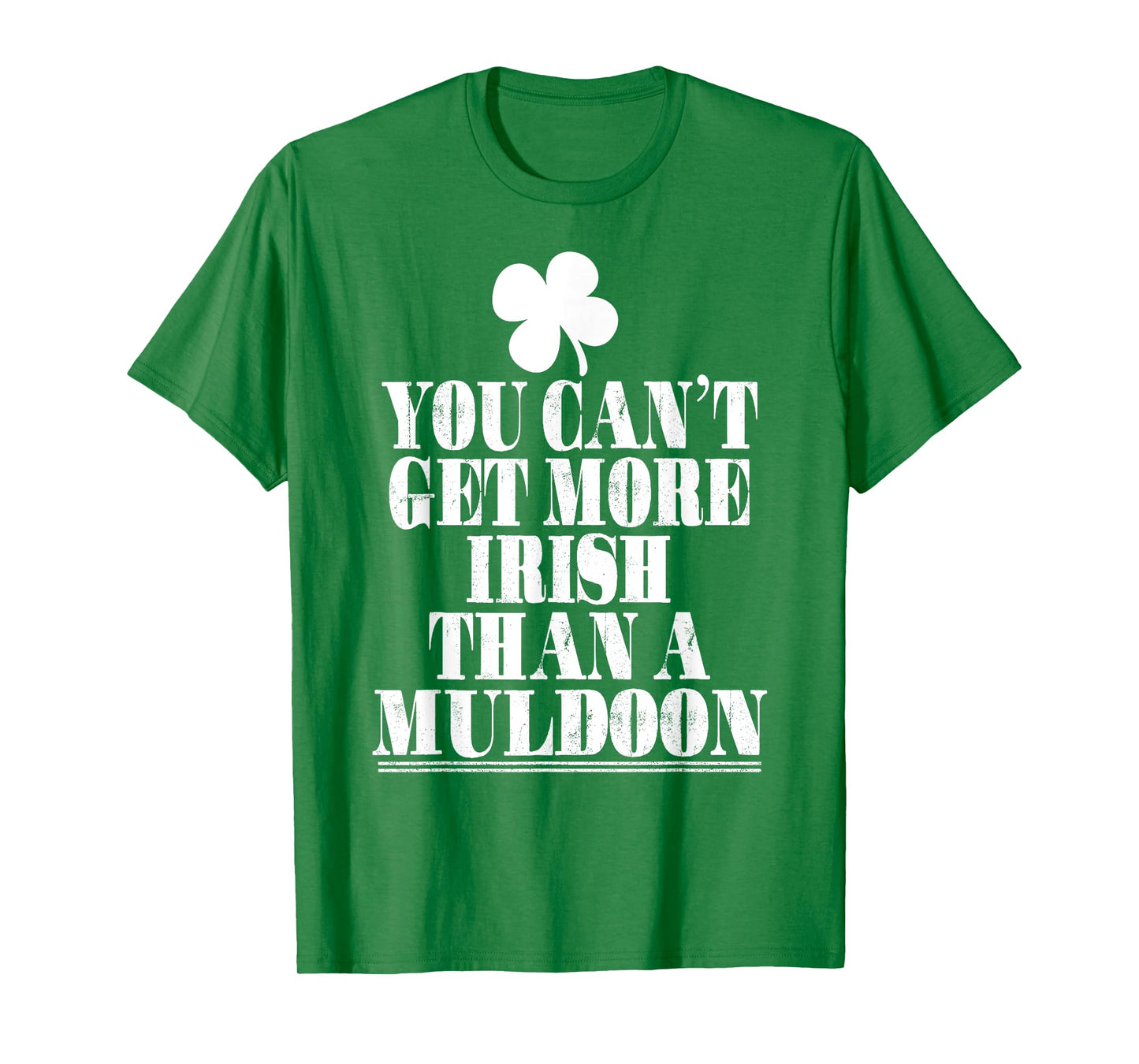 You Can't Get More Irish Than MULDOON St Patricks Day Family T-Shirt