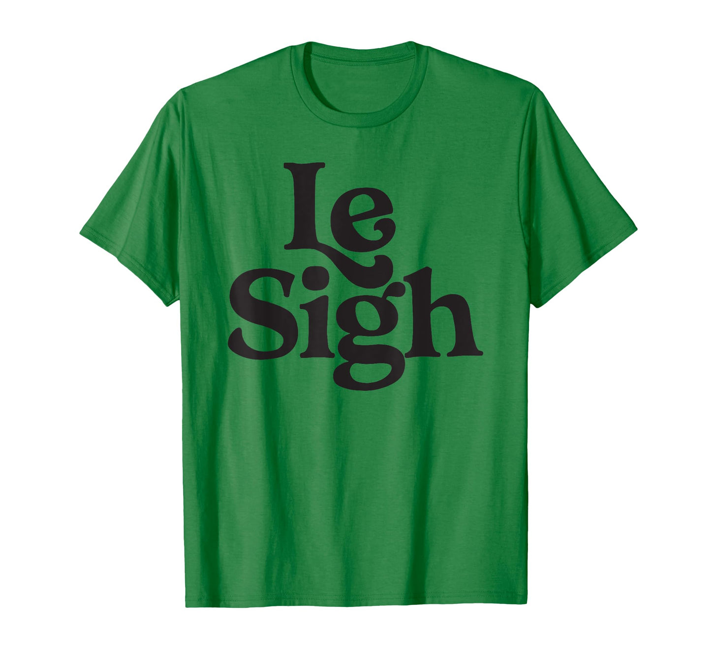 Le Sigh Minimalist Slogan Casual Fashion Modern Minimalist T-Shirt