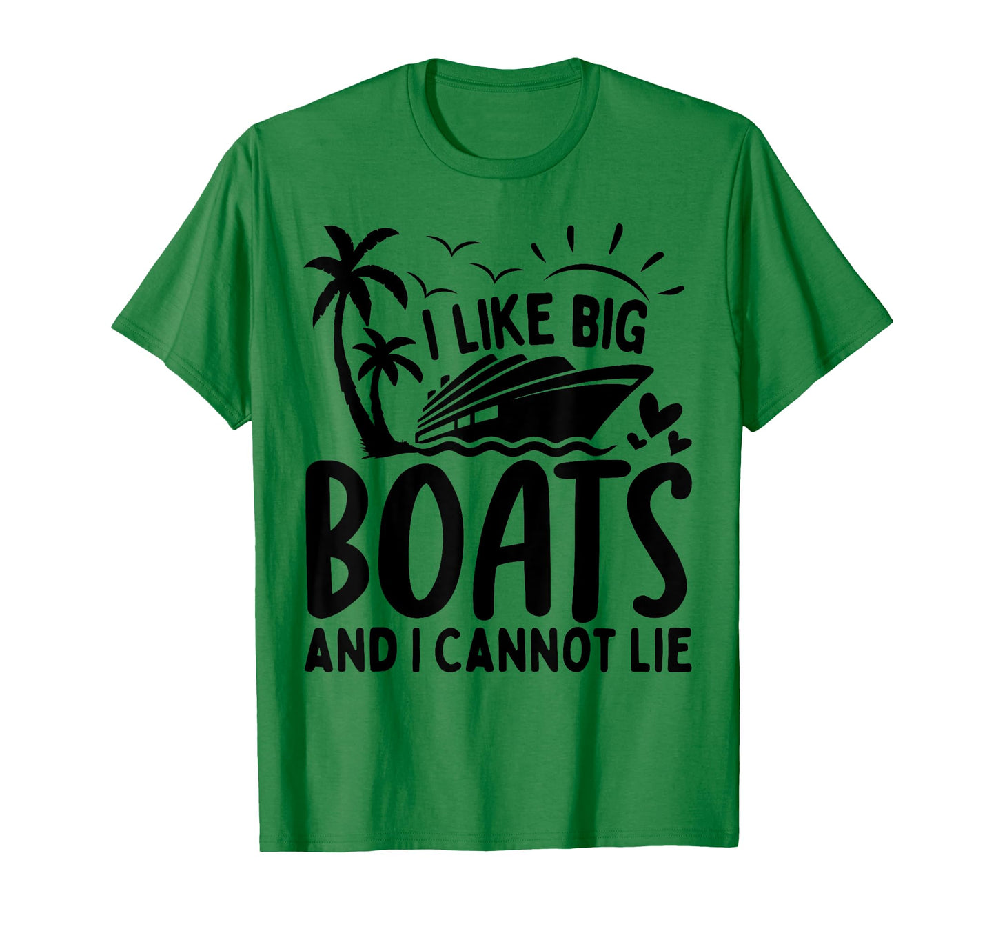 I Like Big Boats and I Cannot Lie Funny Cruise Ship T-Shirt