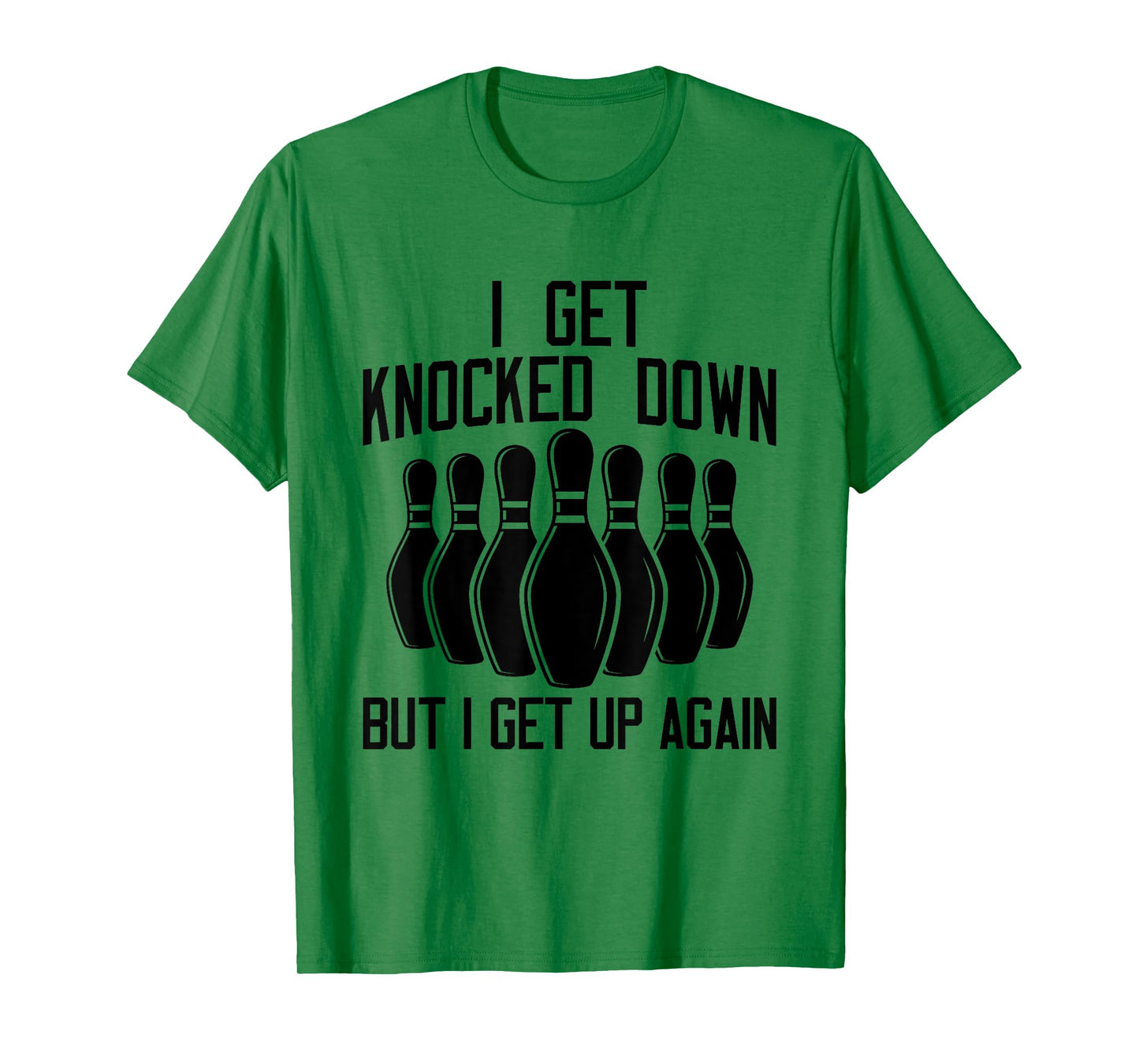 I Get Knocked Down But I Get up Again Funny Bowling Lovers T-Shirt