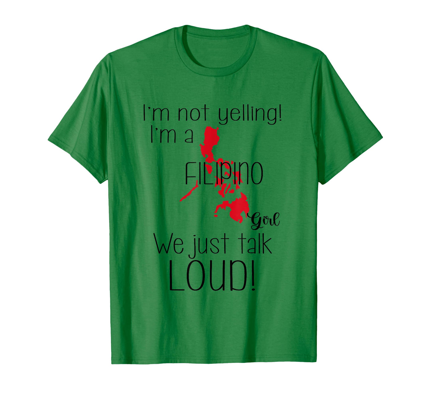 I’m Not Yelling I'm A Filipino Girl We Just Talk Loud Funny T-Shirt