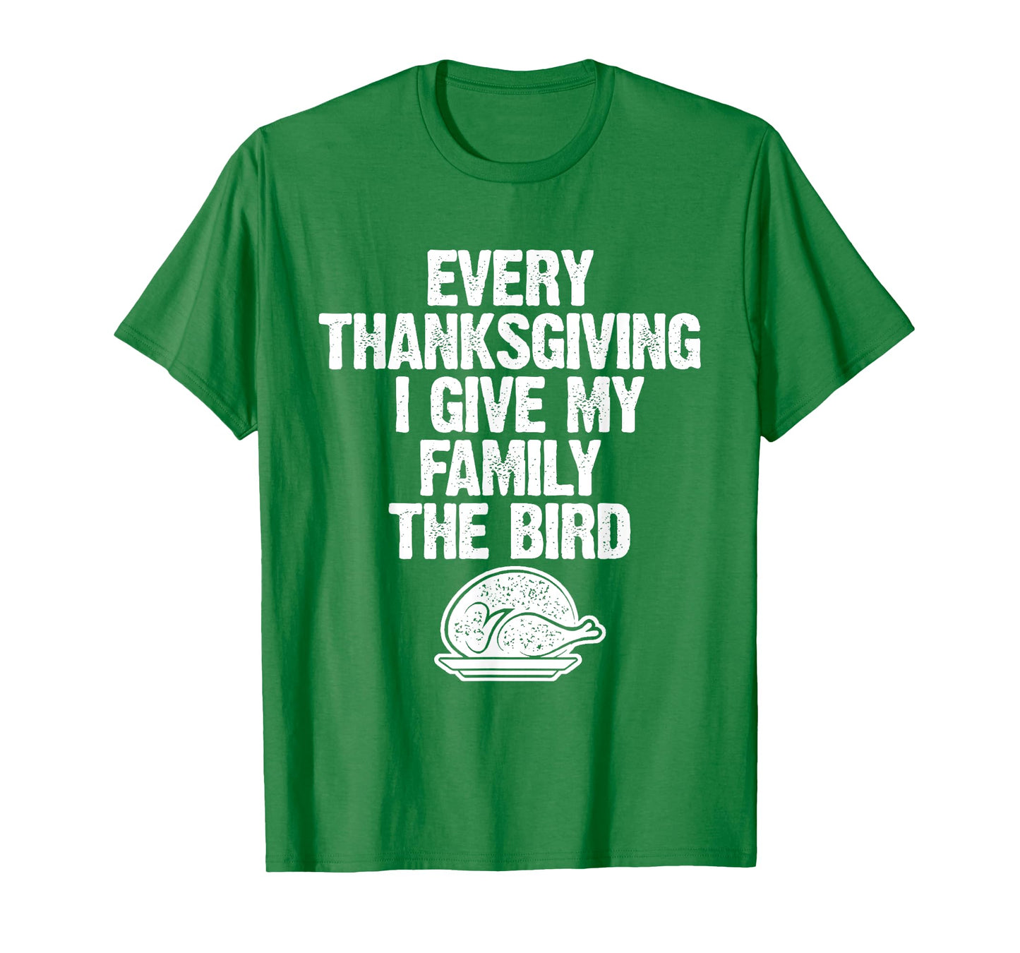 Funny Every Thanksgiving I Give My Family The Bird Adult T-Shirt
