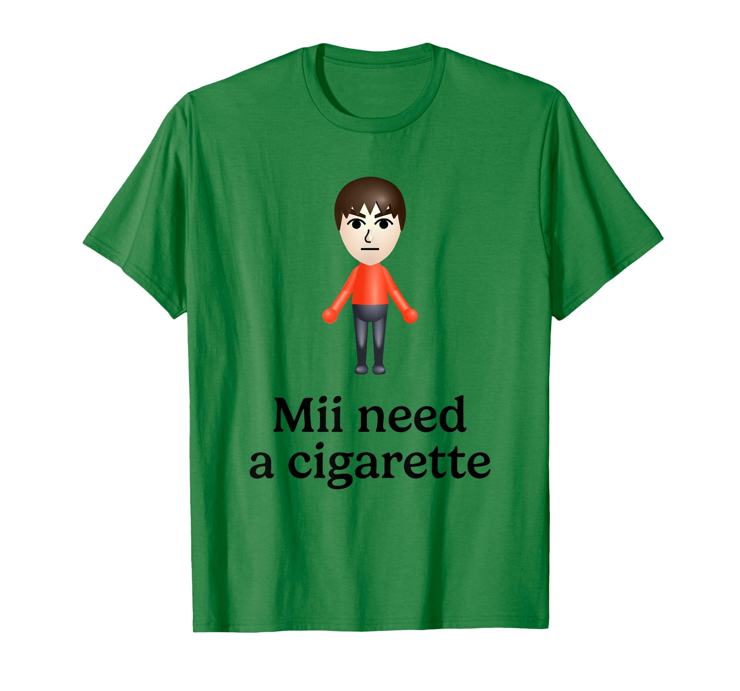 Mii Need A Cigarette Funny Humour Men Women T-Shirt