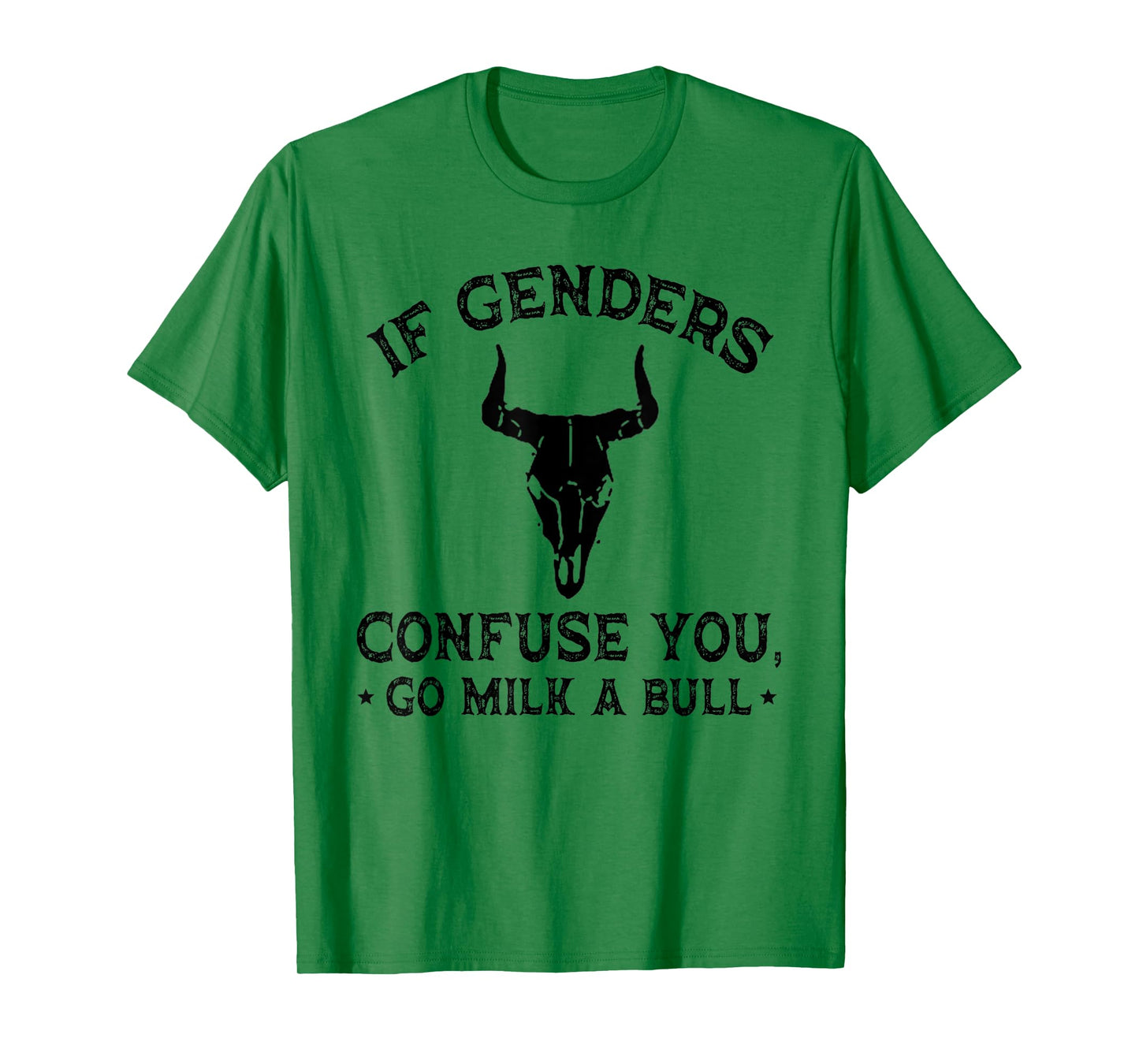 If Genders Confuse You Go Milk A Bull (on back) T-Shirt