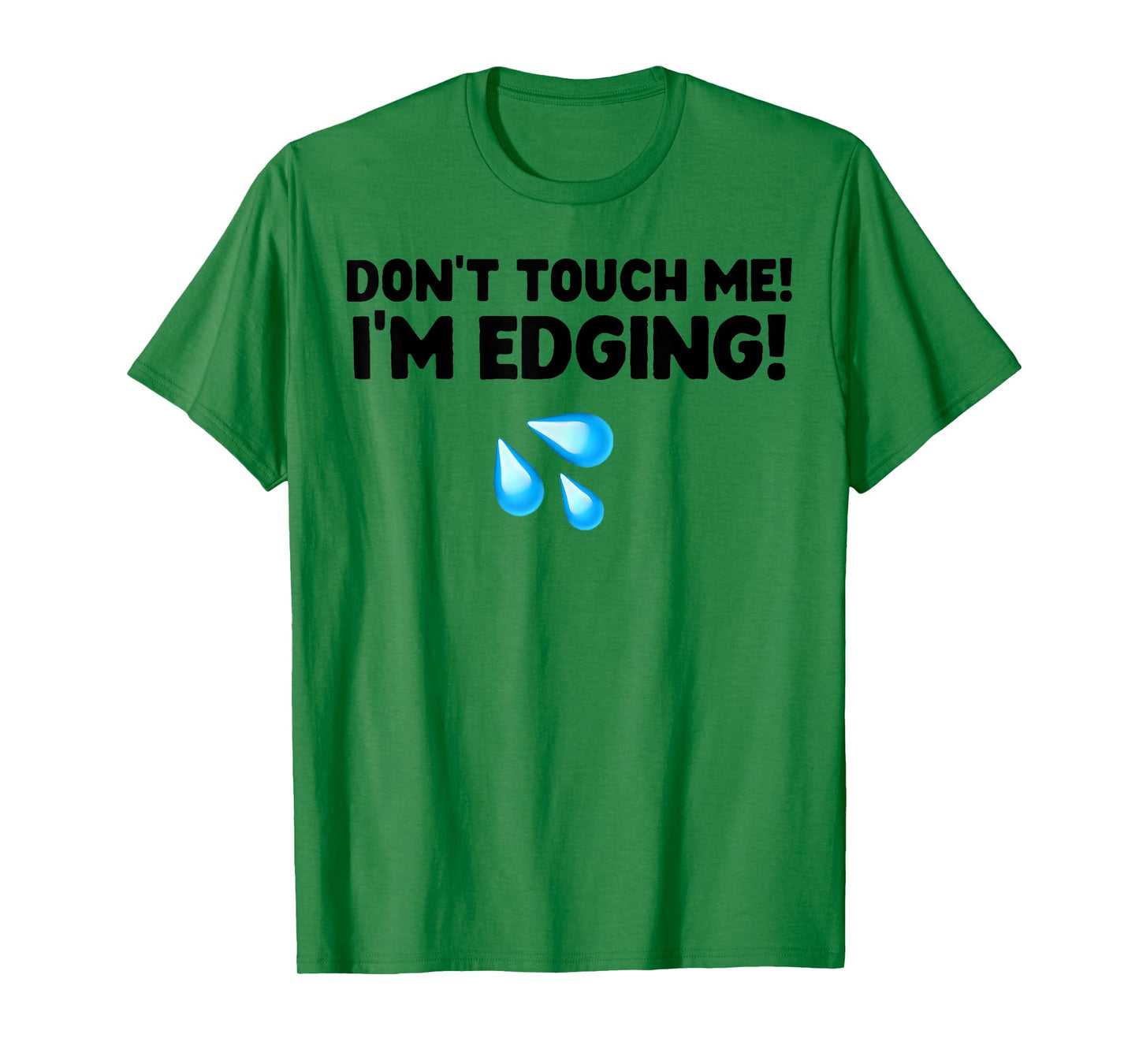 Don't Touch Me I'm Edging T-Shirt