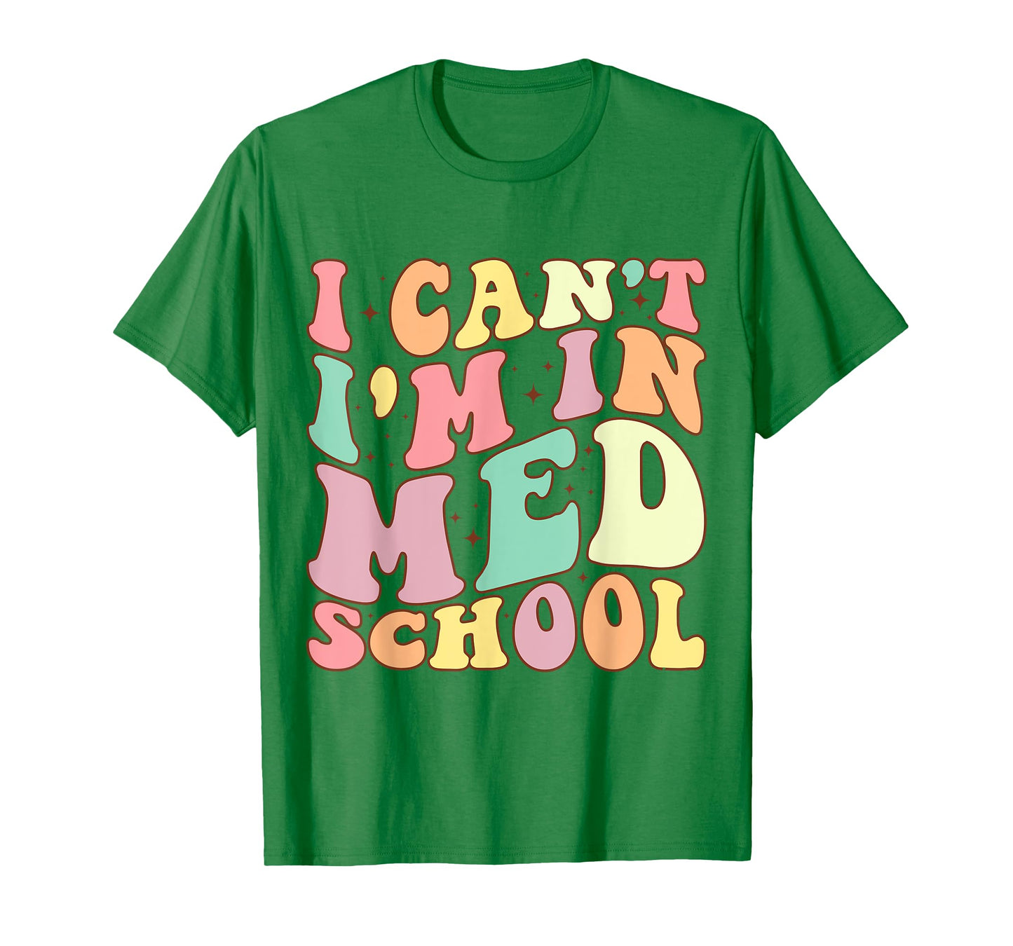 medicine I Can't I'm In Med School Funny for Medical Student T-Shirt