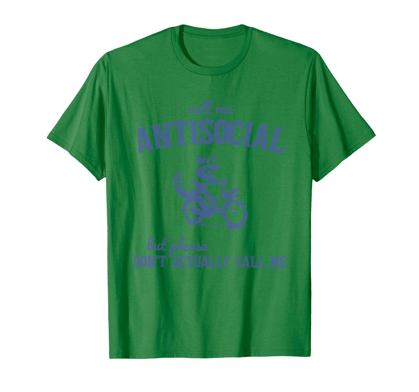 Call Me Antisocial But Please Don't Actually Call Me Raccoon T-Shirt