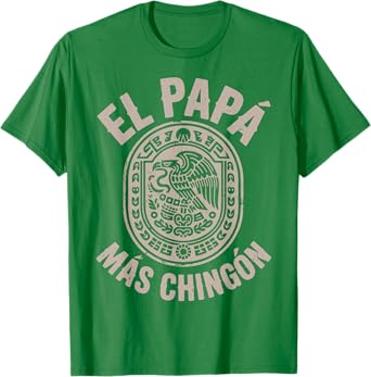 El Papa Mas Chingon Funny Mexican Dad Joke Spanish Dad Gift T-Shirt