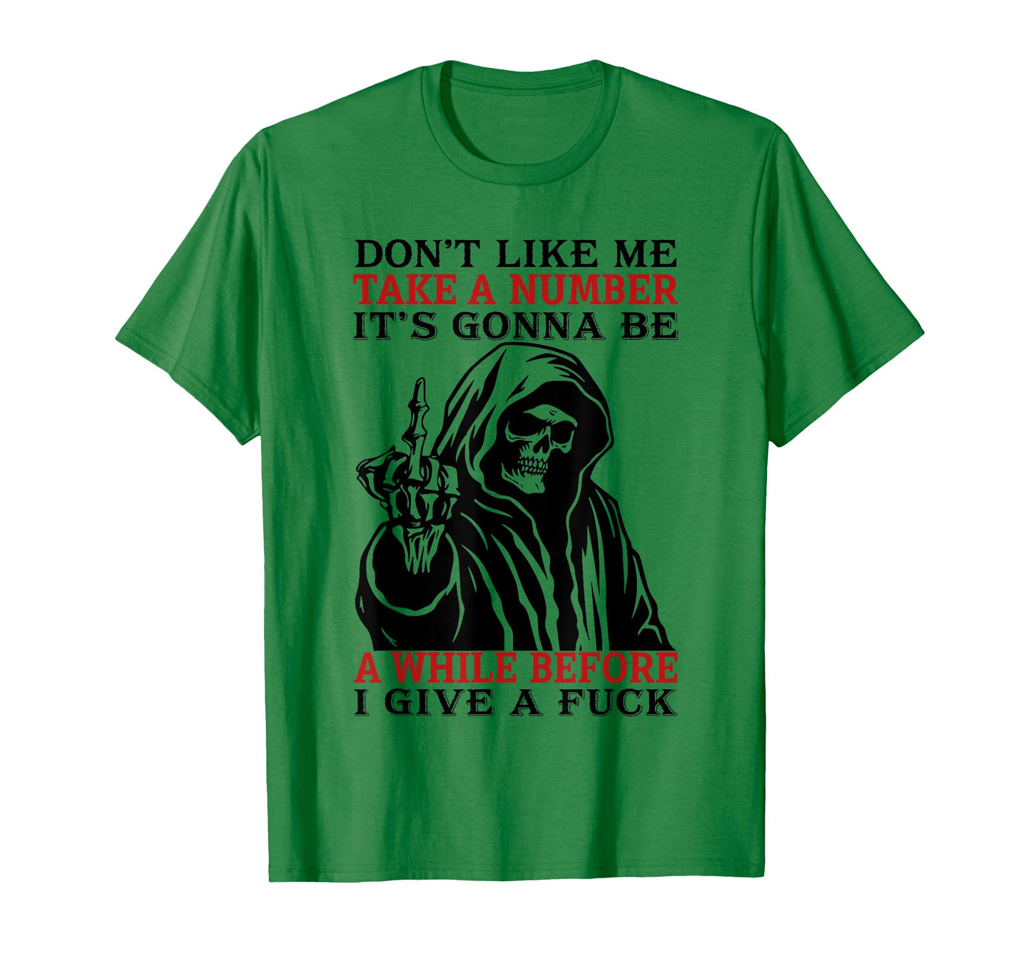 Don't Like Me Take A Number It's Gonna Be A While Before I T-Shirt