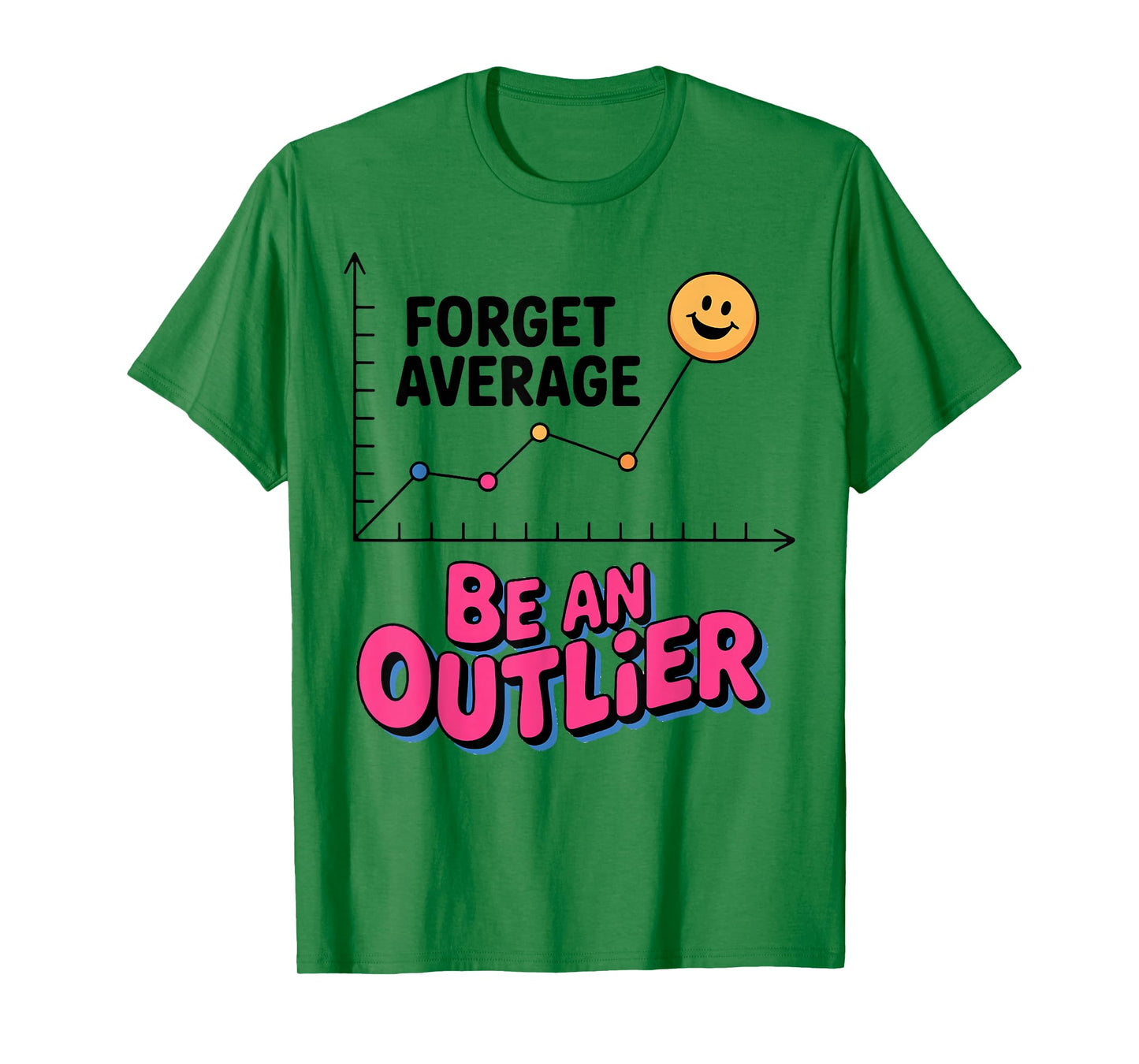 Forget Average Be an Outlier Mathematician T-Shirt