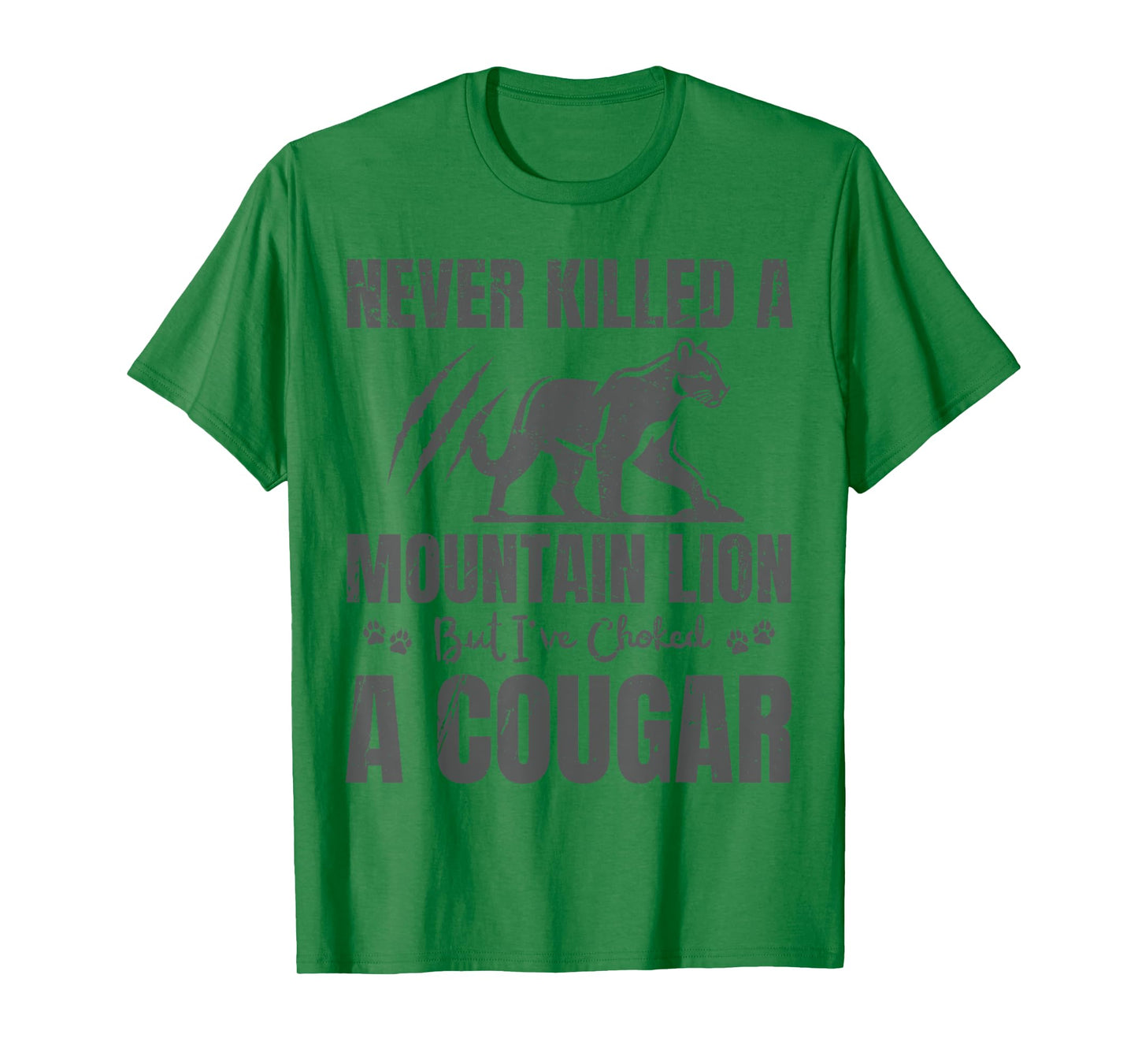 Funny Never Killed A Mountain Lion But I've Choked A Cougar T-Shirt