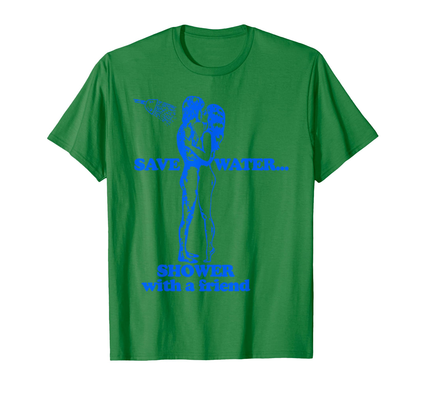 Save Water Shower With A Friend T-Shirt