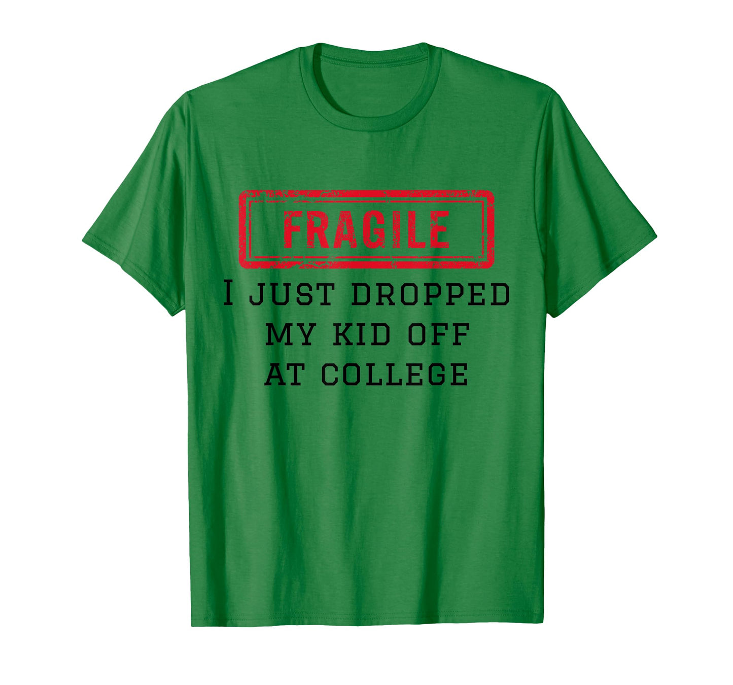 Fragile I Just Dropped My Kid Off At College Funny Mom Mama T-Shirt