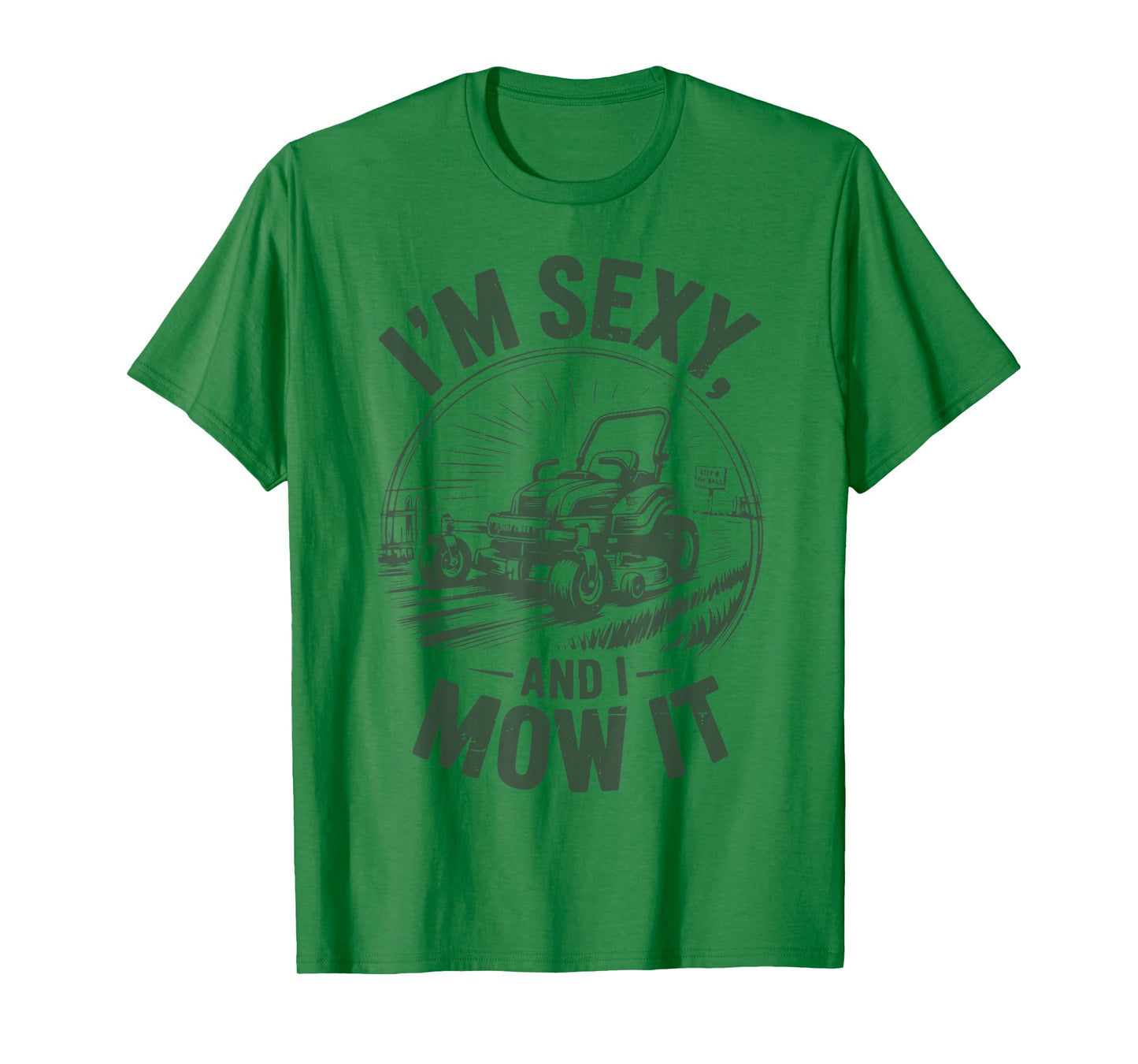Mens I'm Sexy And Mow It Lawn Mower Dad Gift Funny Gardening T-Shirt