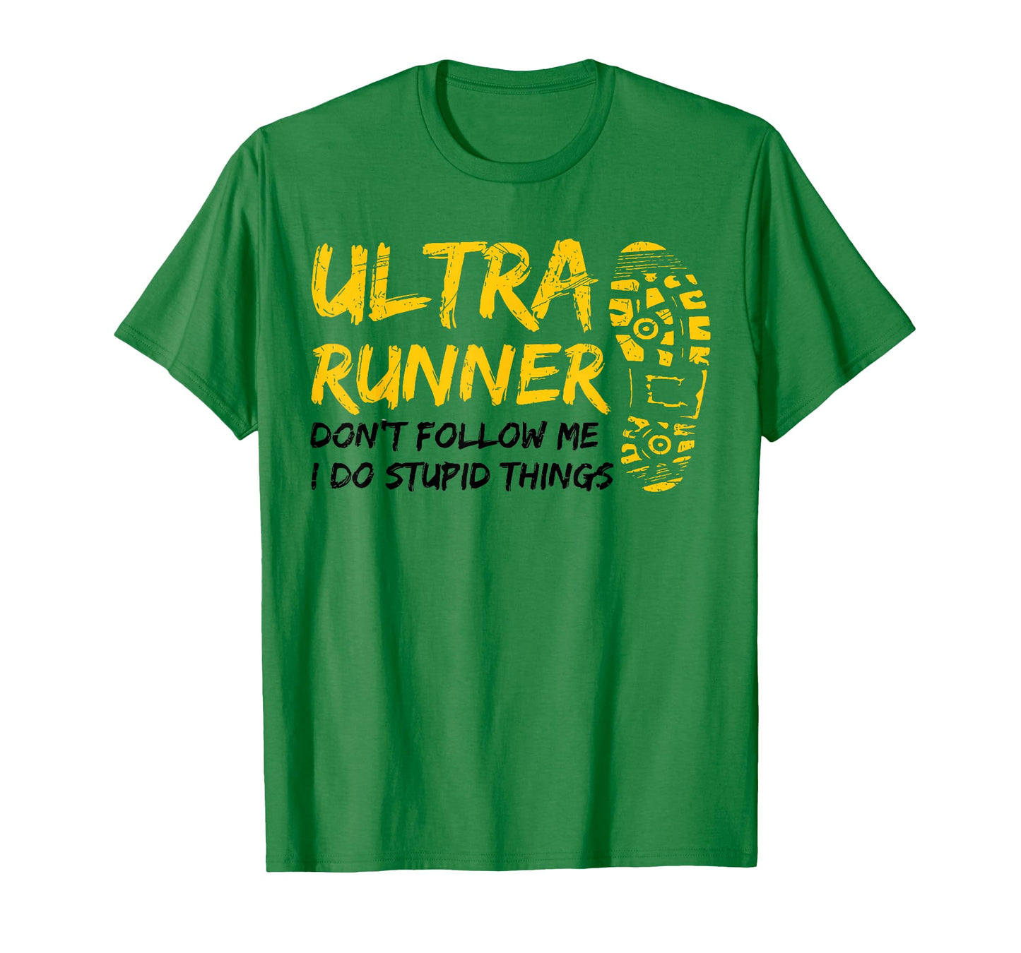 Ultra Runner Don't Follow Me I Do Stupid Things Funny Saying T-Shirt