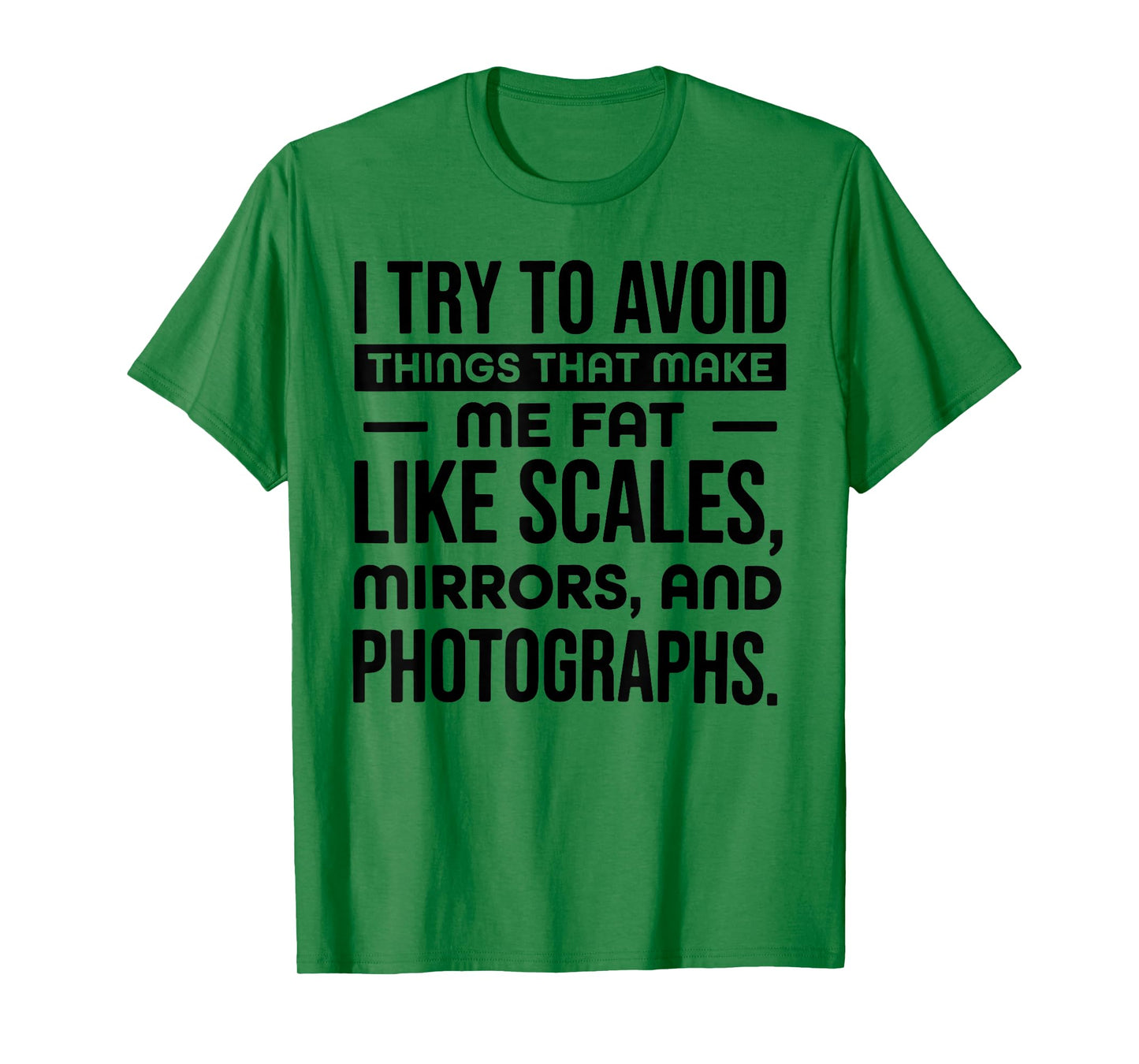 I Try to Avoid Things That Make Me Fat Like Scales Mirrors T-Shirt