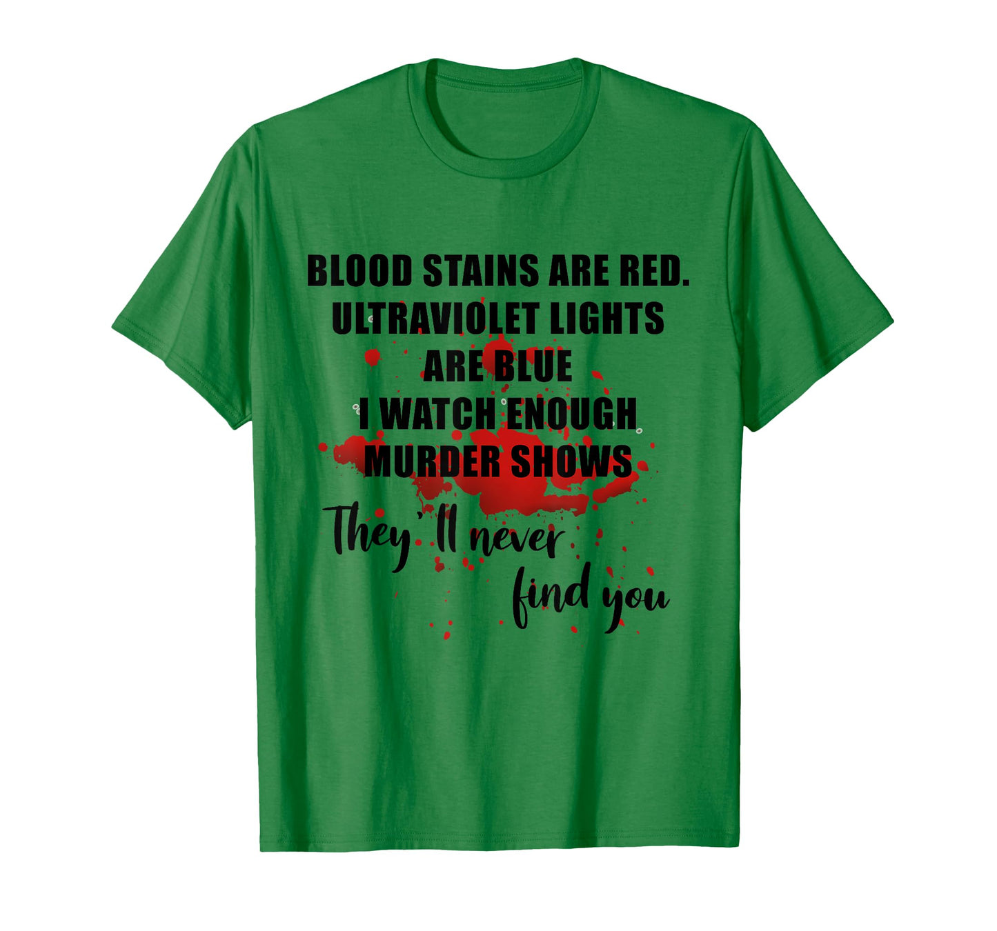 Blood Stains Are Red Ultraviolet Lights Are Blue Men & Women T-Shirt
