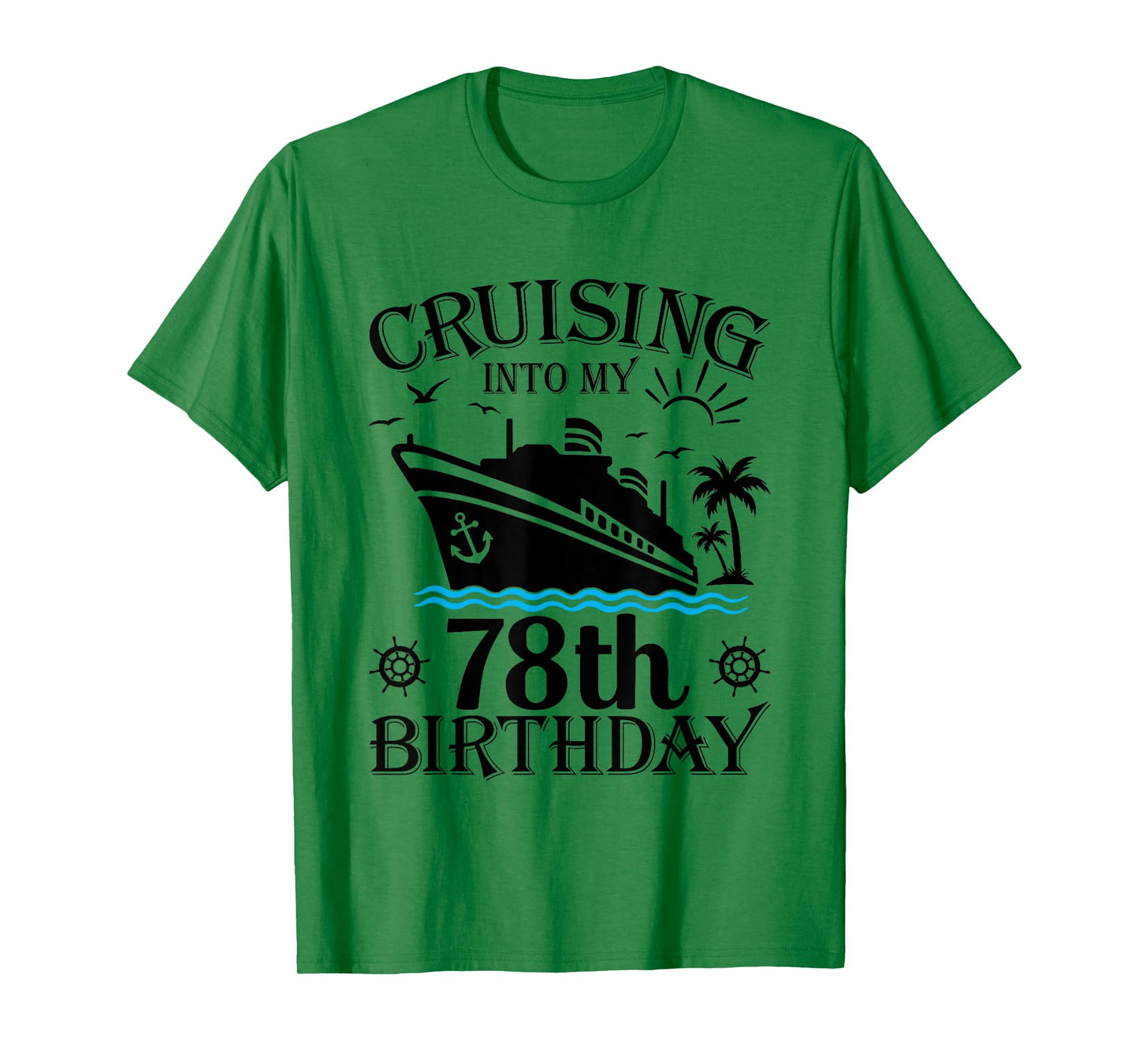 Cruising Into My 78th Birthday Cruise 78 Years Old Gifts T-Shirt