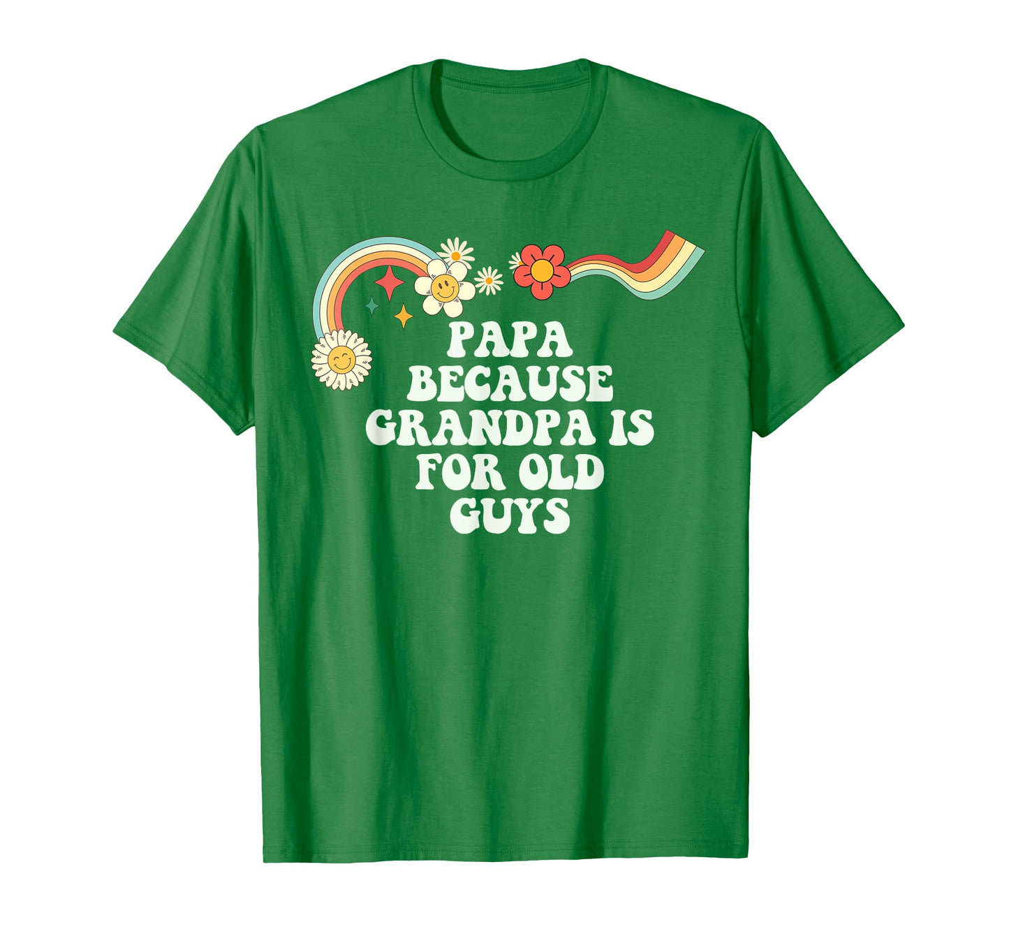 Groovy Funny Papa Because Grandpa is for Old Guys for Women T-Shirt
