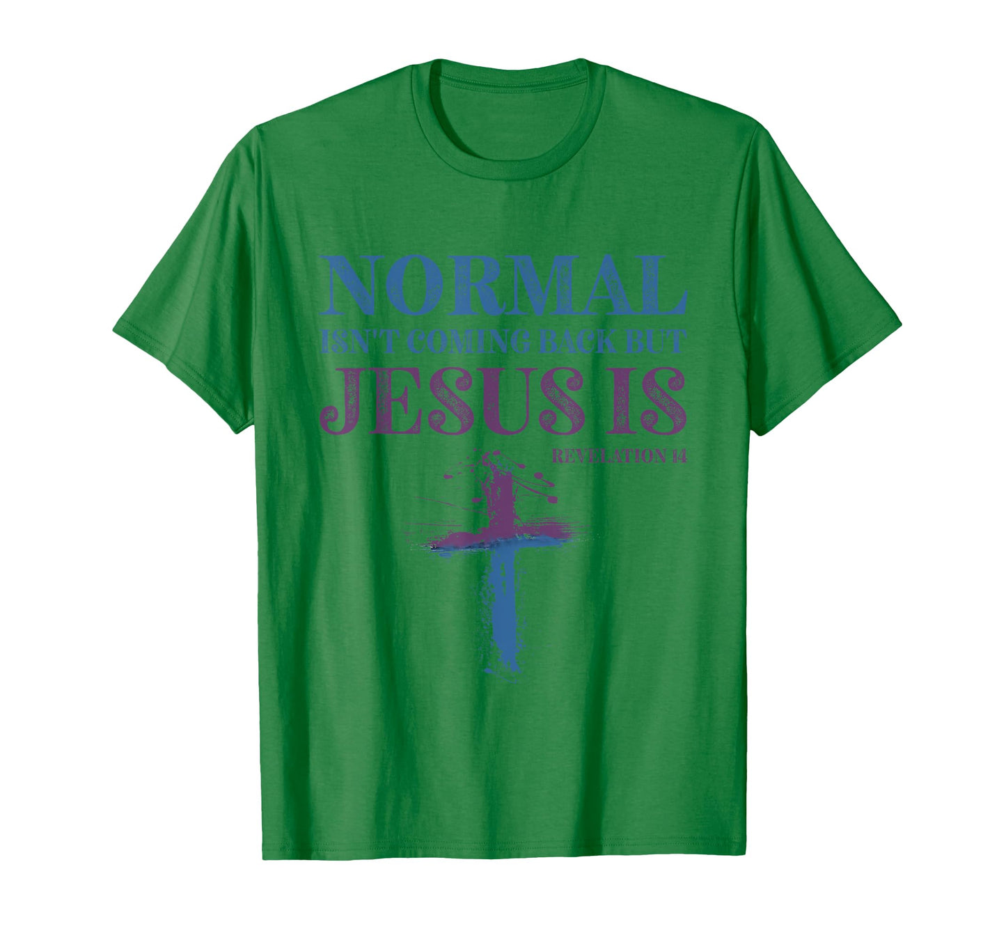 Normal Isn't Coming Back But Jesus Is Revelation 14 T-Shirt