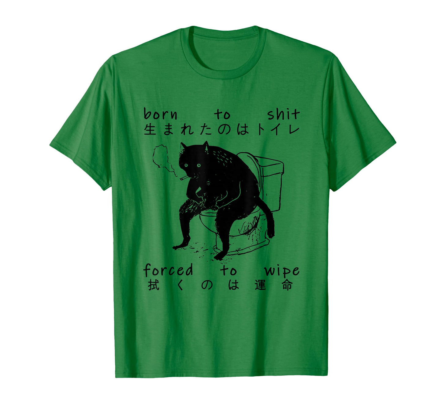 Born To Shit Forced To Wipe Cat Japanese T-Shirt