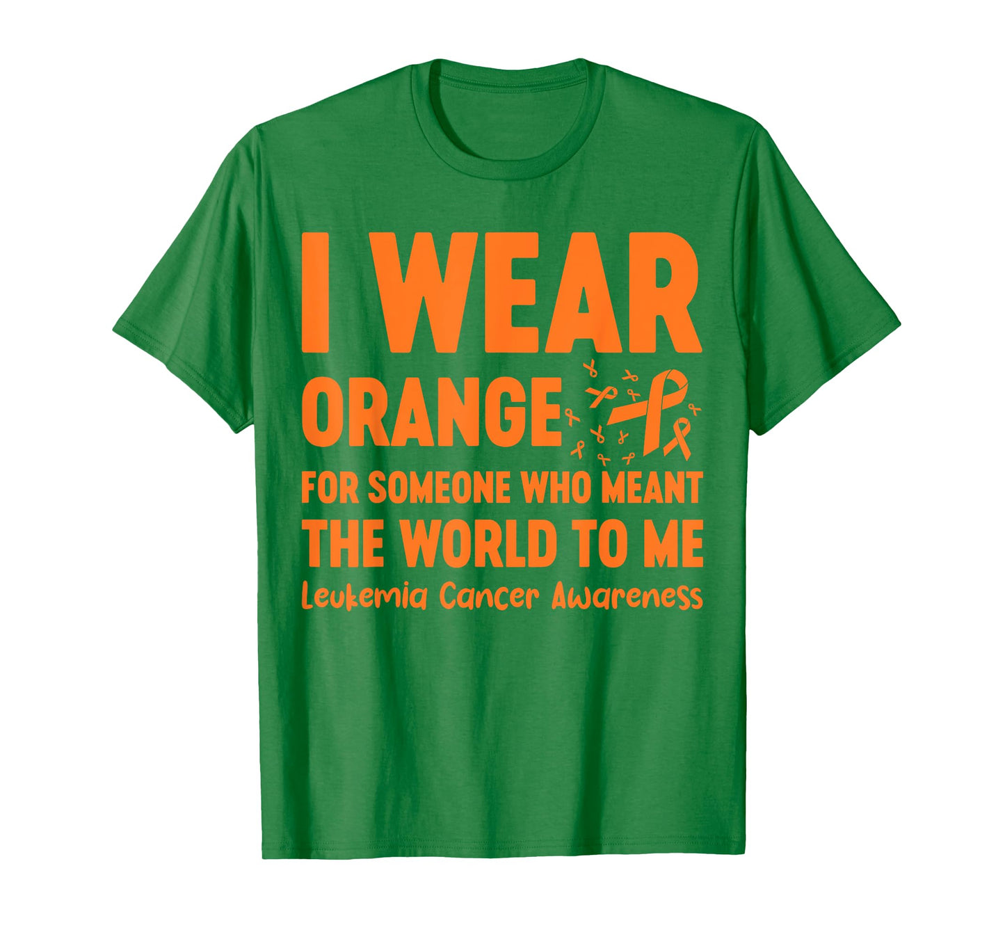I Wear Orange For Someone Who Meant The World To Me T-Shirt