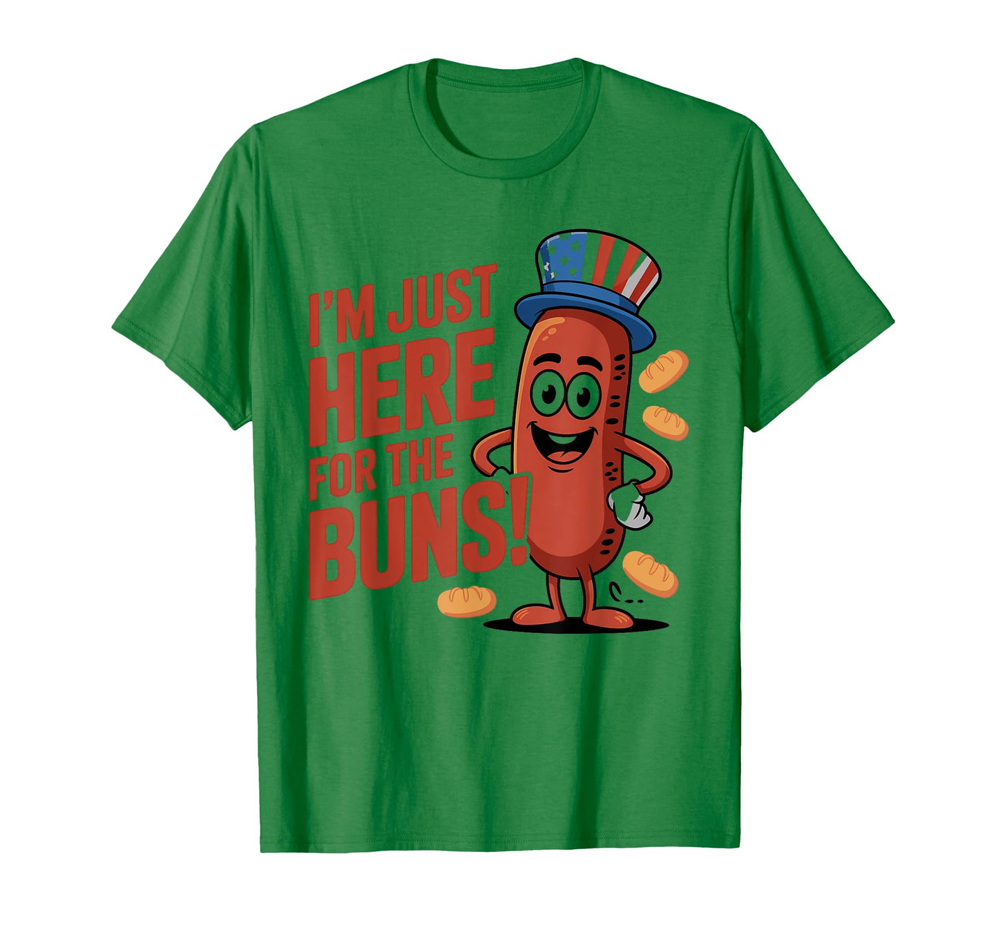 I’m Just Here for the Buns Quote T-Shirt
