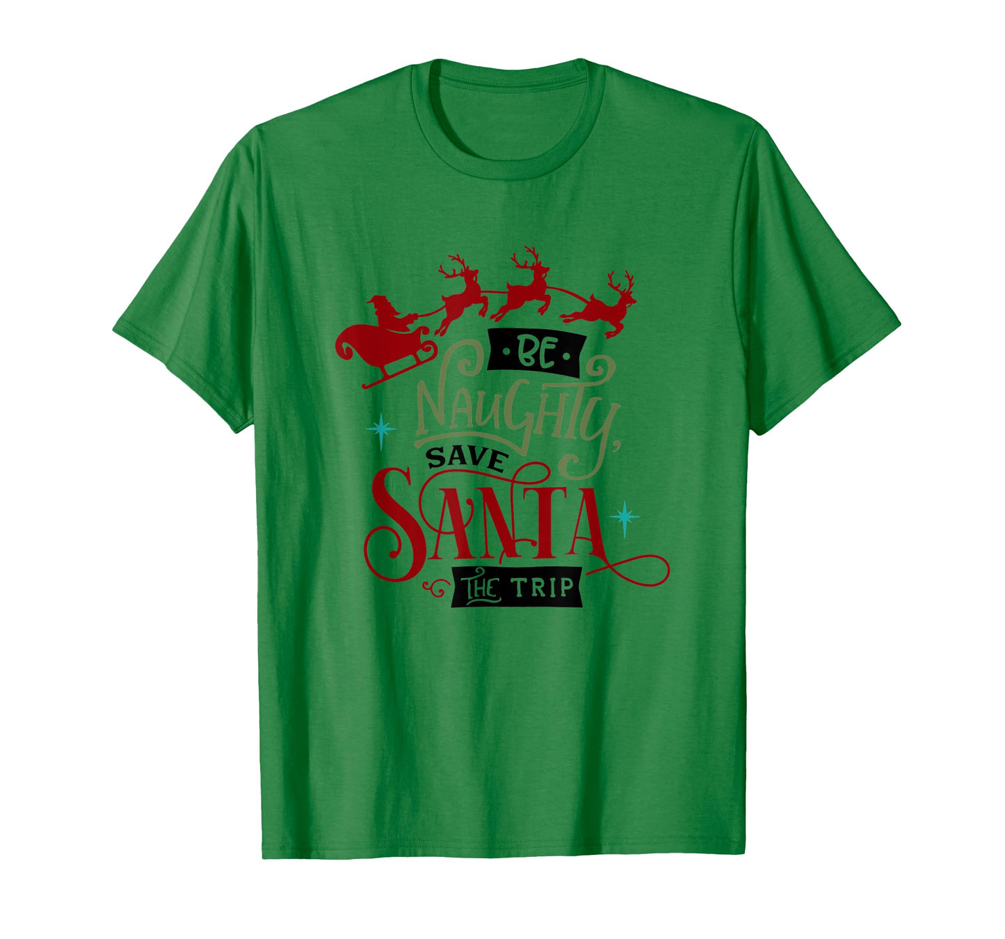 Funny Christmas Be Naughty Save Santa the Trip Holiday T-Shirt