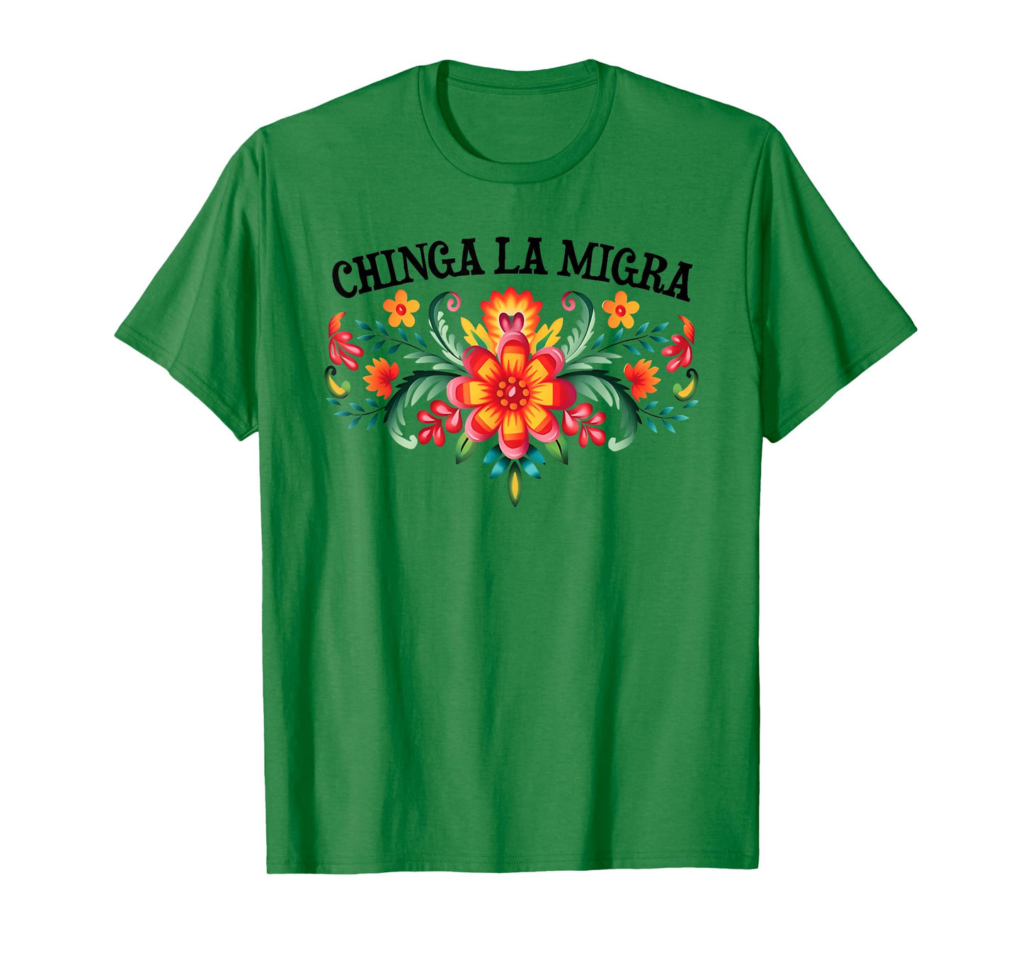 Chinga La Migra floral Immigrants T-Shirt