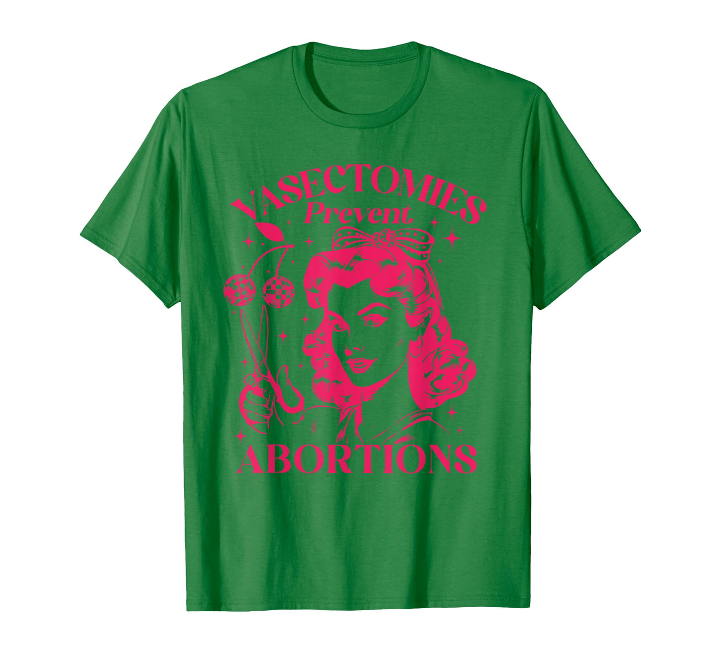 Feminist Women's Rights Vasectomies Prevent Abortions T-Shirt