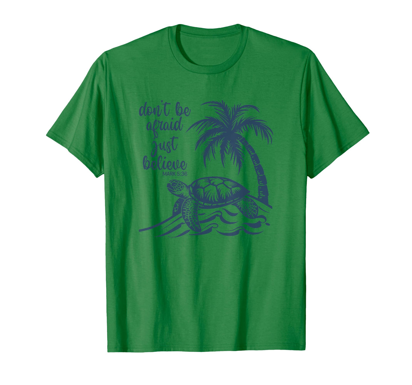 Don't Be Afraid Just Believe Turtle Beach T-Shirt for Men Women Kids