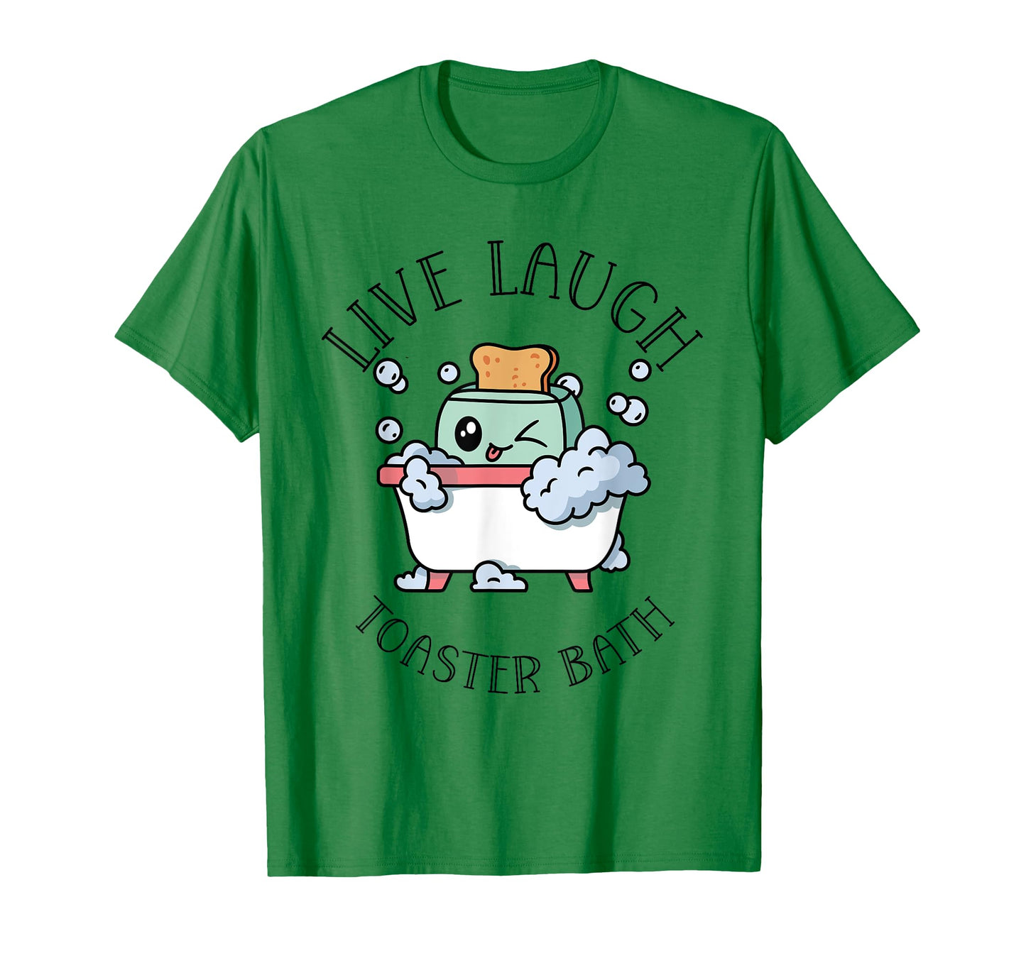 Live Laugh Toaster Bath | Funny Meme Dark Humor T-Shirt