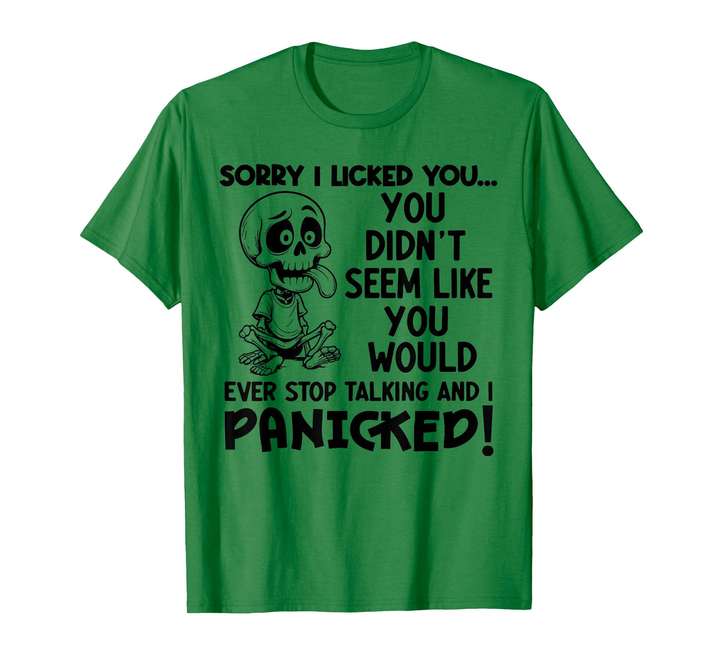 Skeleton Sorry I Licked You You Didn't Seem Like You Would T-Shirt
