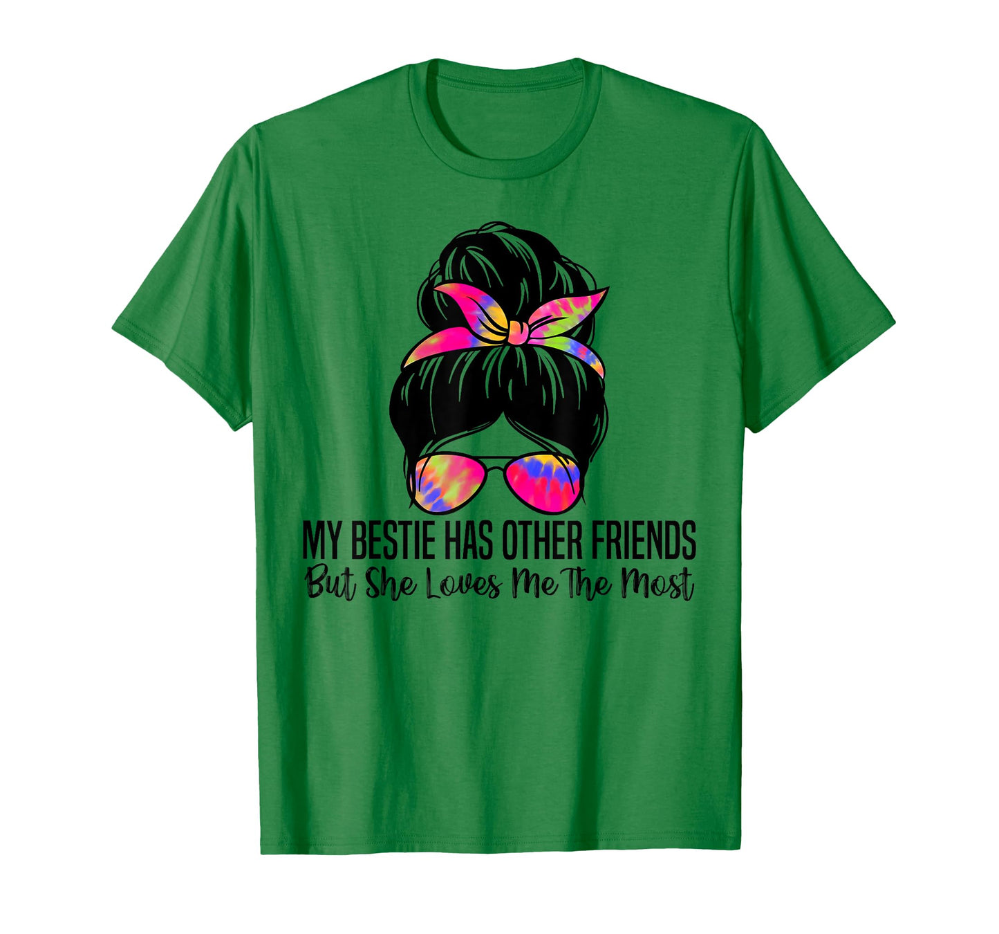 My Bestie Has Other Friends But She Loves Me The Most T-Shirt