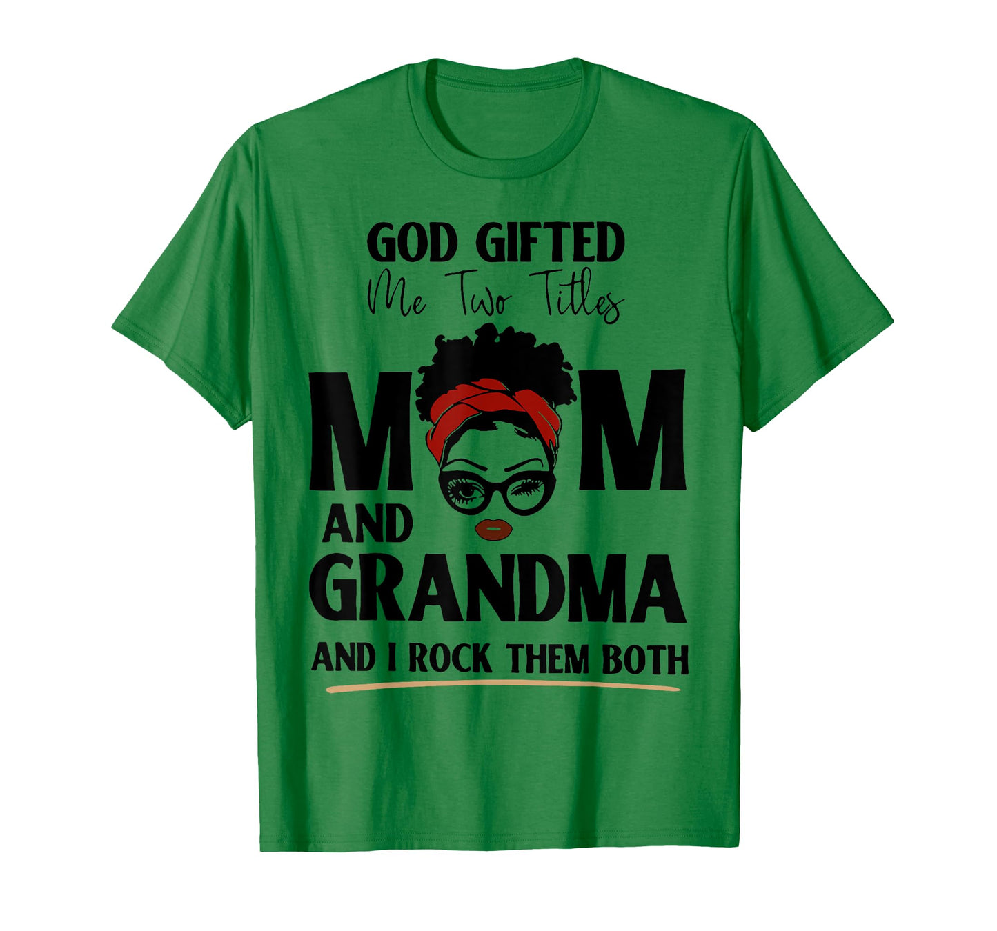 God Gifted Me Two Titles Mom And Grandma And I Rock Them T-Shirt
