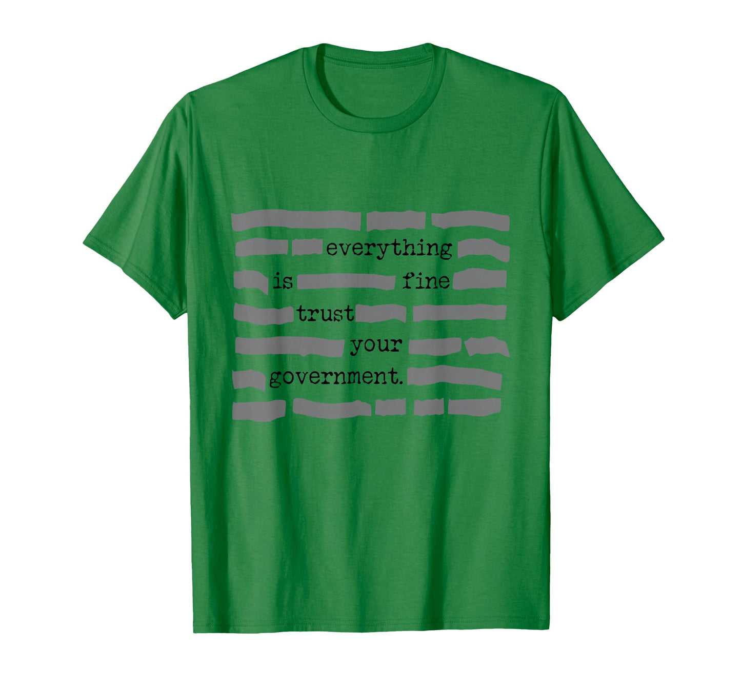 Everything is Fine Trust Your Government Sarcastic Quote T-Shirt