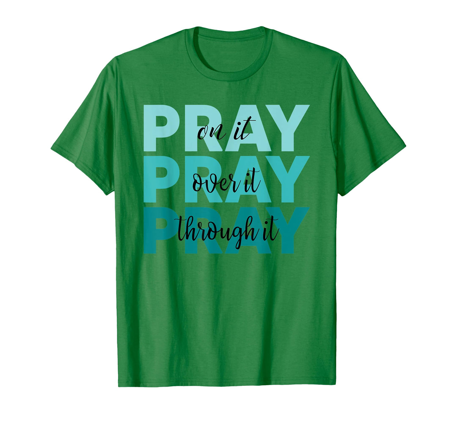 Pray On It Pray Over It Pray Through It Faith Ovarian Cancer T-Shirt