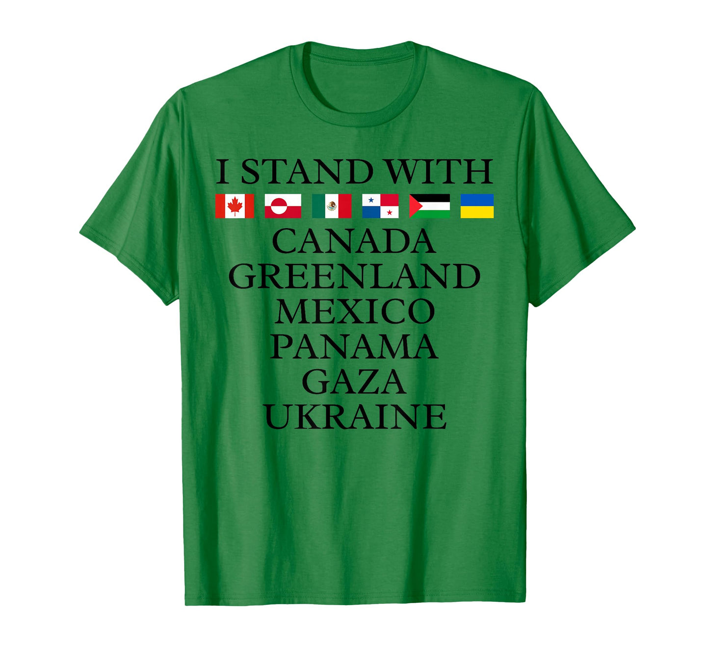 I Stand With Canada Greenland Mexico Panama Gaza Ukraine T-Shirt