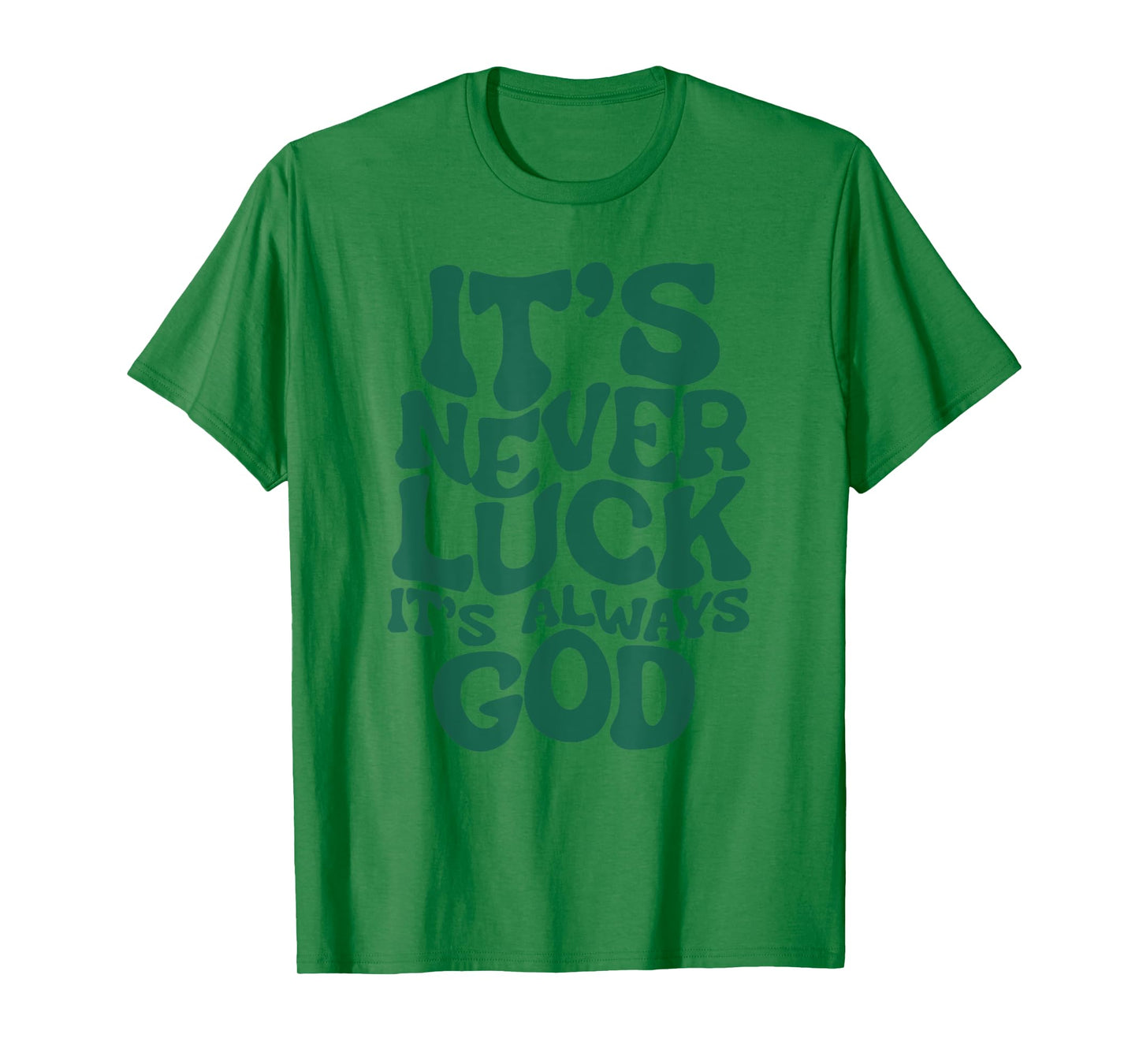 Funny It's Never Luck It's Always God Tee T-Shirt