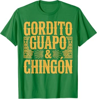 Gordito Guapo y Chingon Mexican Dad Gift Men Funny Spanish T-Shirt