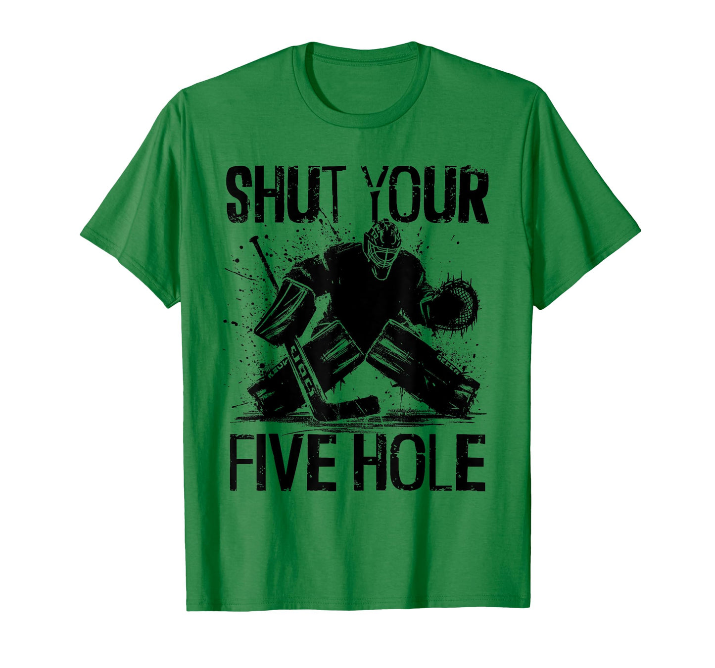 Shut Your Five Hole - Funny Ice Hockey Goalie T-Shirt