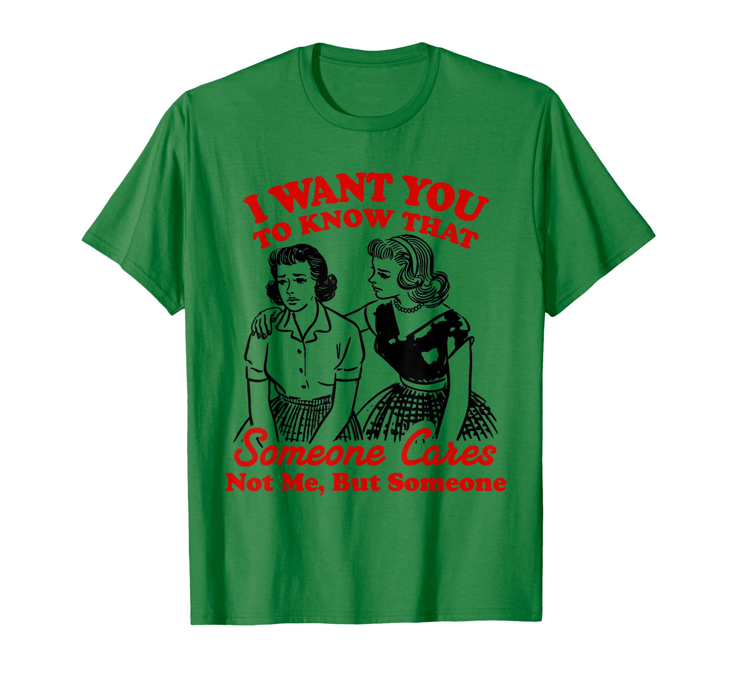 I Want You To Know Someone Cares Not Me But Someone Women T-Shirt