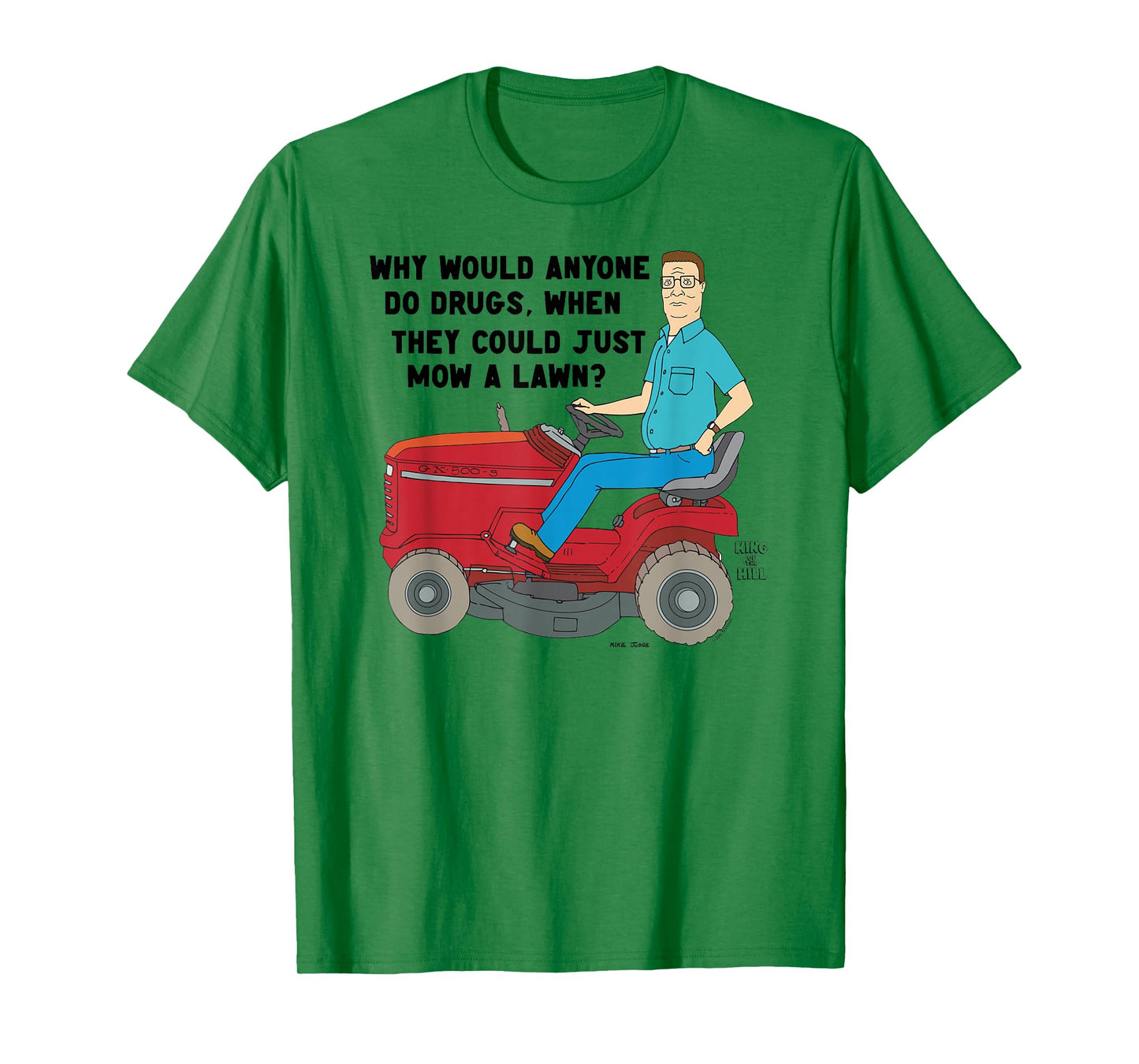 King of the Hill Hank Why Do Drugs Just Mow a Lawn Cartoon T-Shirt