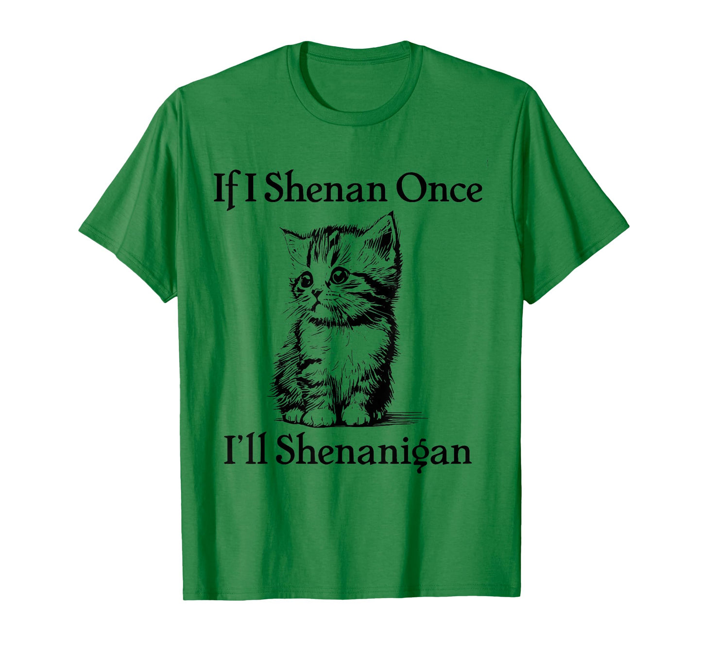 If I Shenan Once I'll Shenanigan Cute Cat St Patricks Day T-Shirt