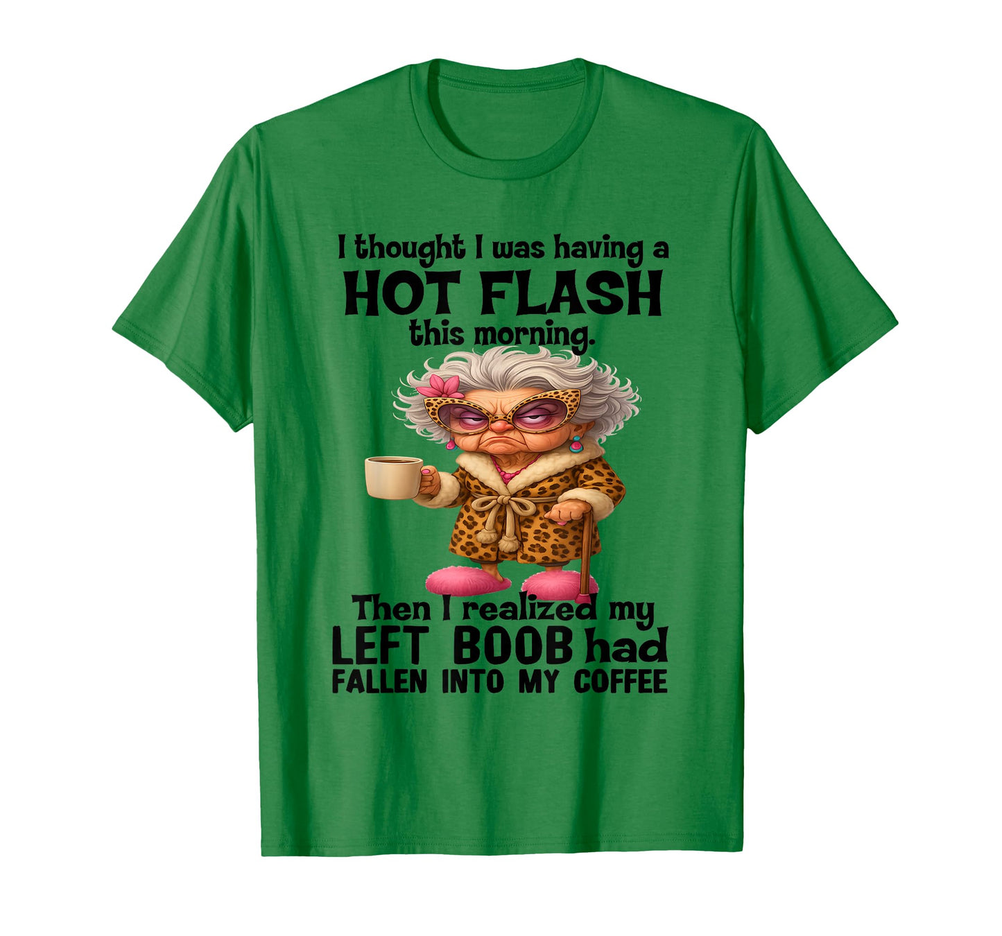 I Thought I was Having A Hot Flash This Morning T-Shirt